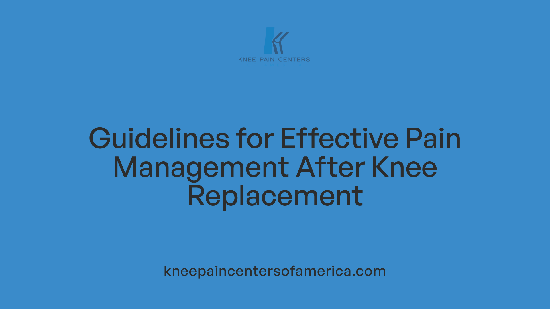 Guidelines for Effective Pain Management After Knee Replacement