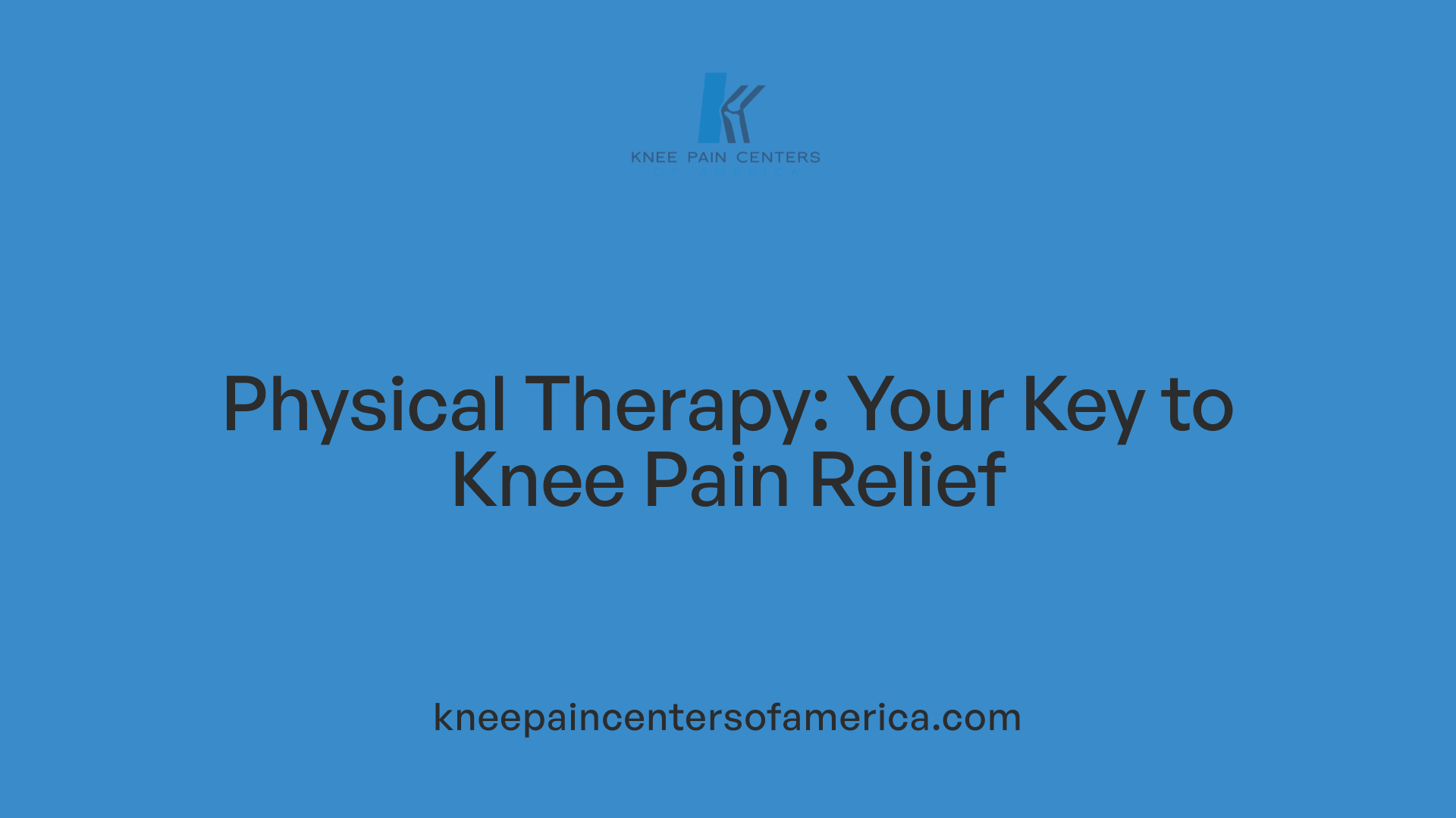 Physical Therapy: Your Key to Knee Pain Relief