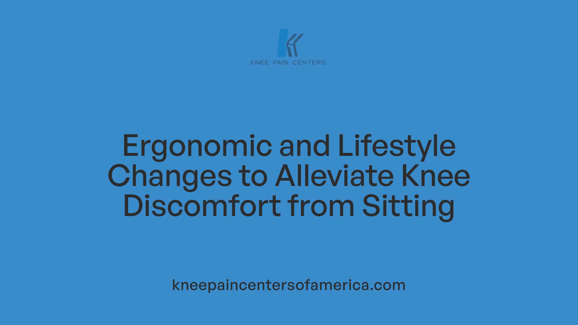 Ergonomic and Lifestyle Changes to Alleviate Knee Discomfort from Sitting