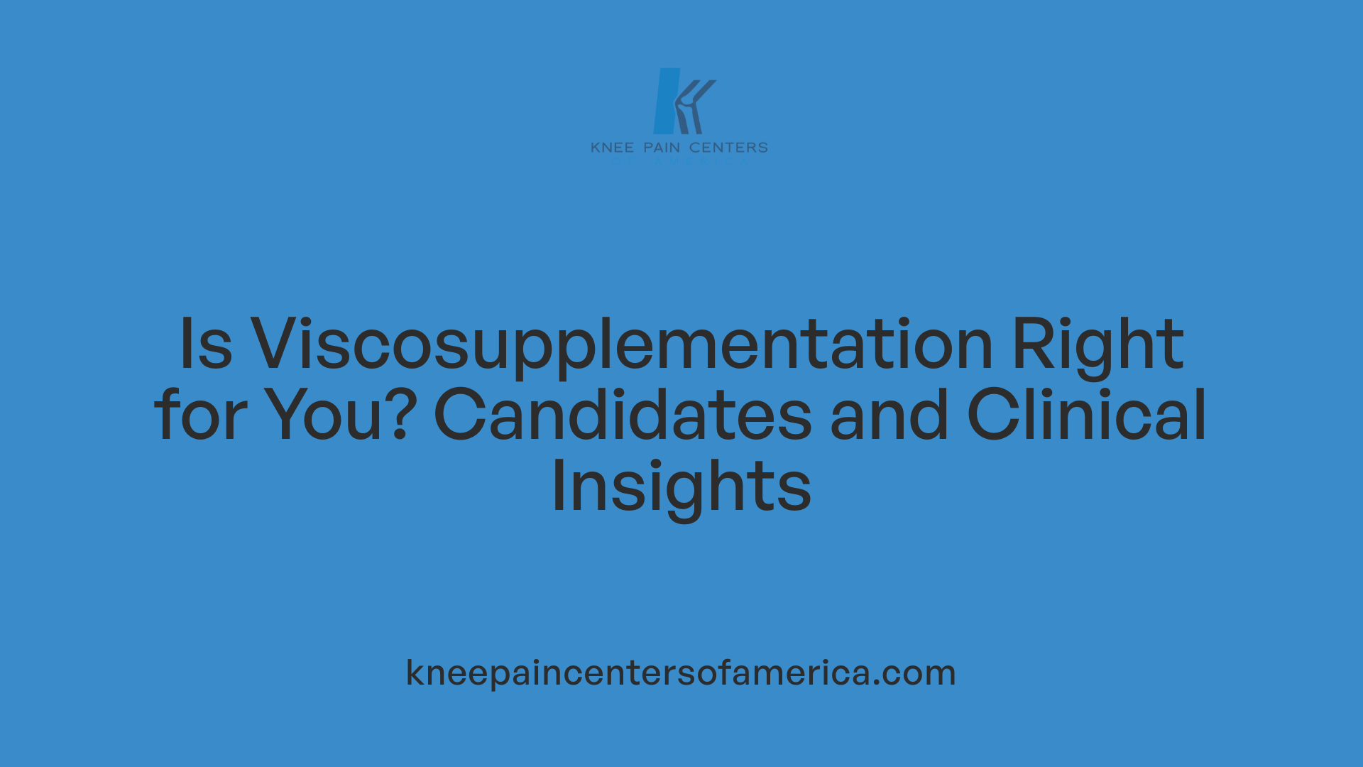 Is Viscosupplementation Right for You? Candidates and Clinical Insights