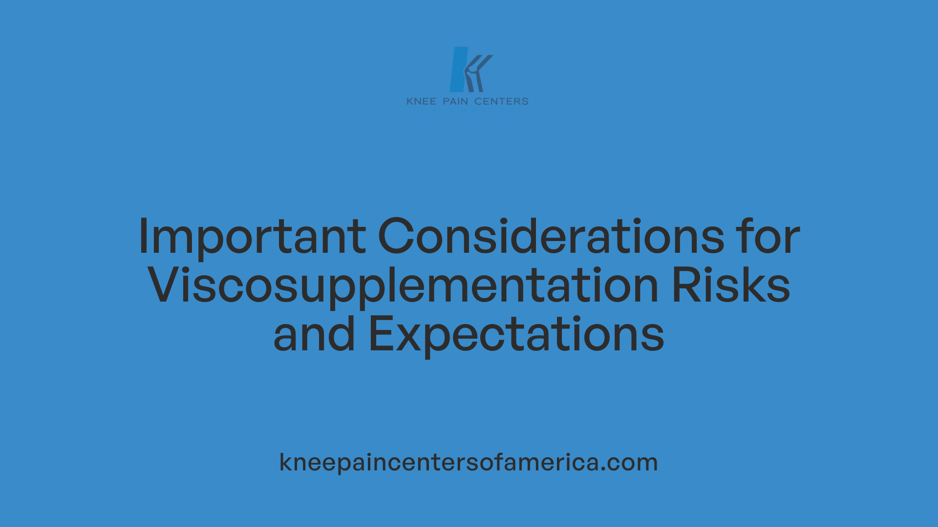 Important Considerations for Viscosupplementation Risks and Expectations