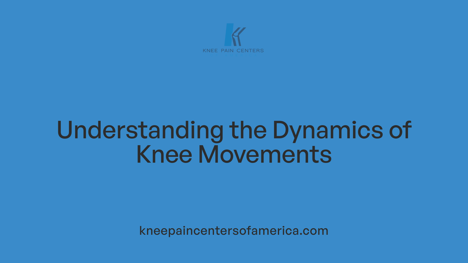 Understanding the Dynamics of Knee Movements