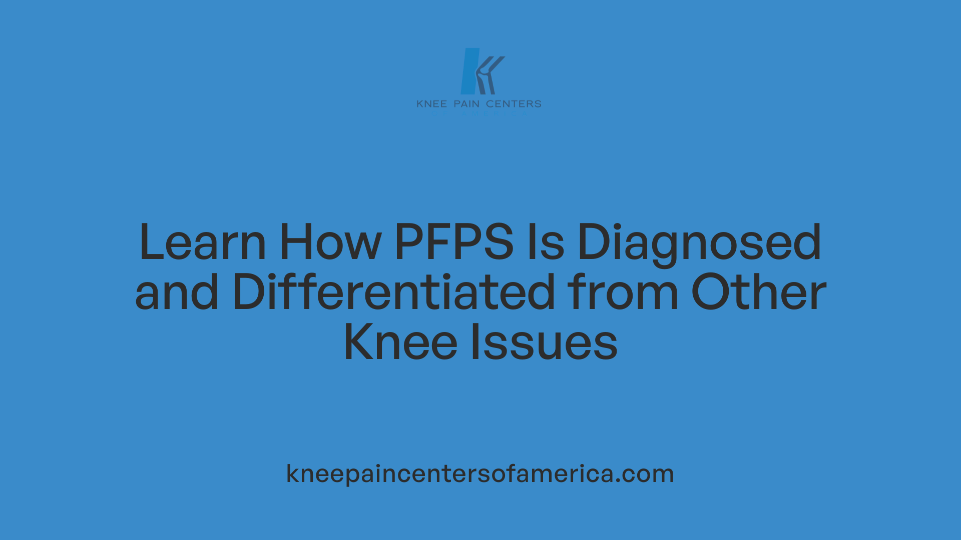 Learn How PFPS Is Diagnosed and Differentiated from Other Knee Issues