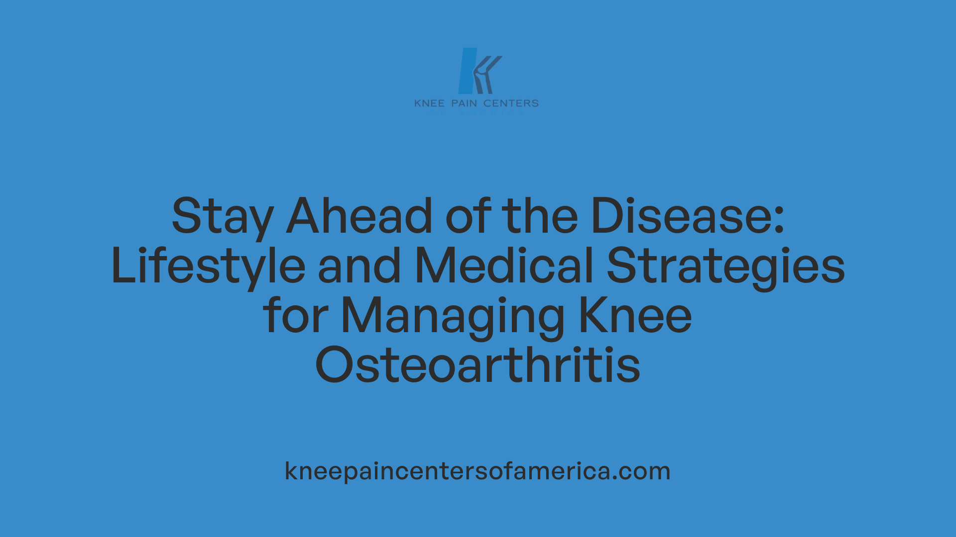 Stay Ahead of the Disease: Lifestyle and Medical Strategies for Managing Knee Osteoarthritis