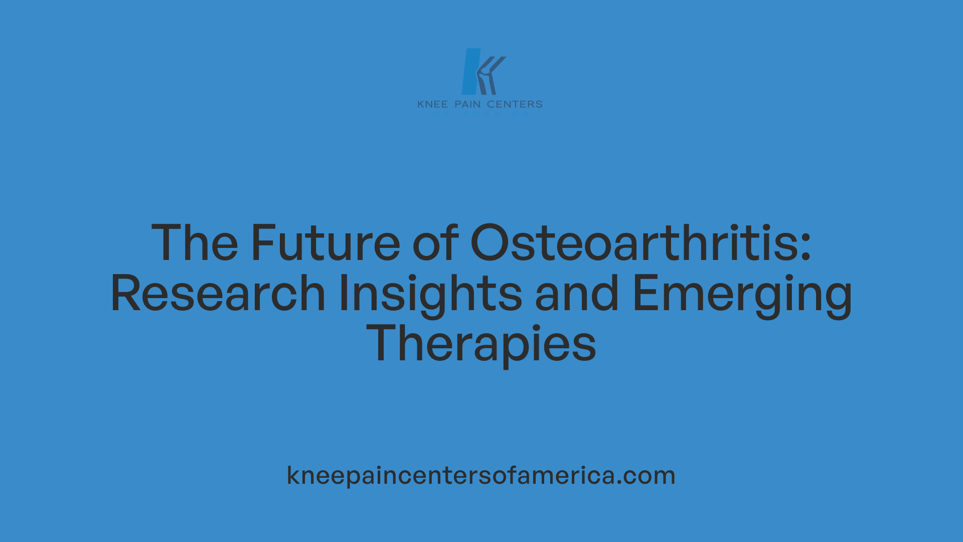 The Future of Osteoarthritis: Research Insights and Emerging Therapies