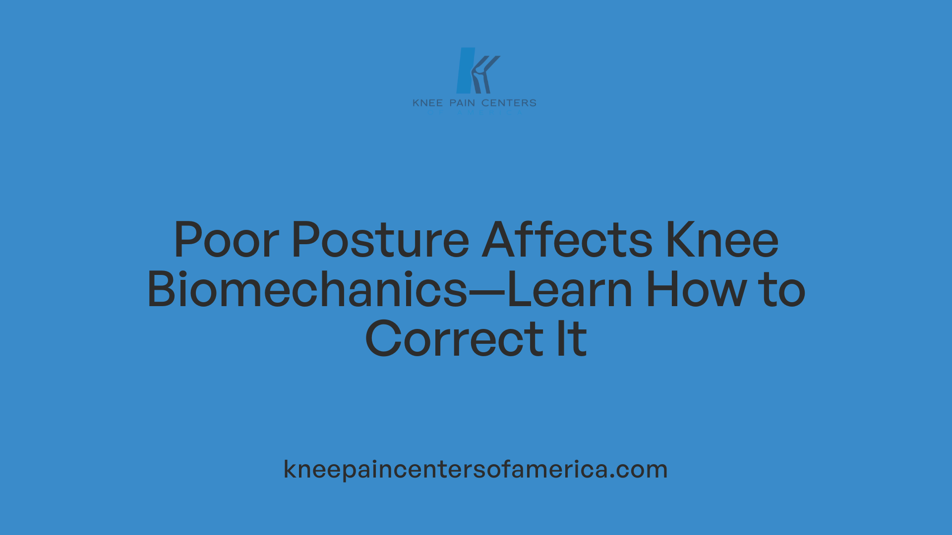 Poor Posture Affects Knee Biomechanics—Learn How to Correct It