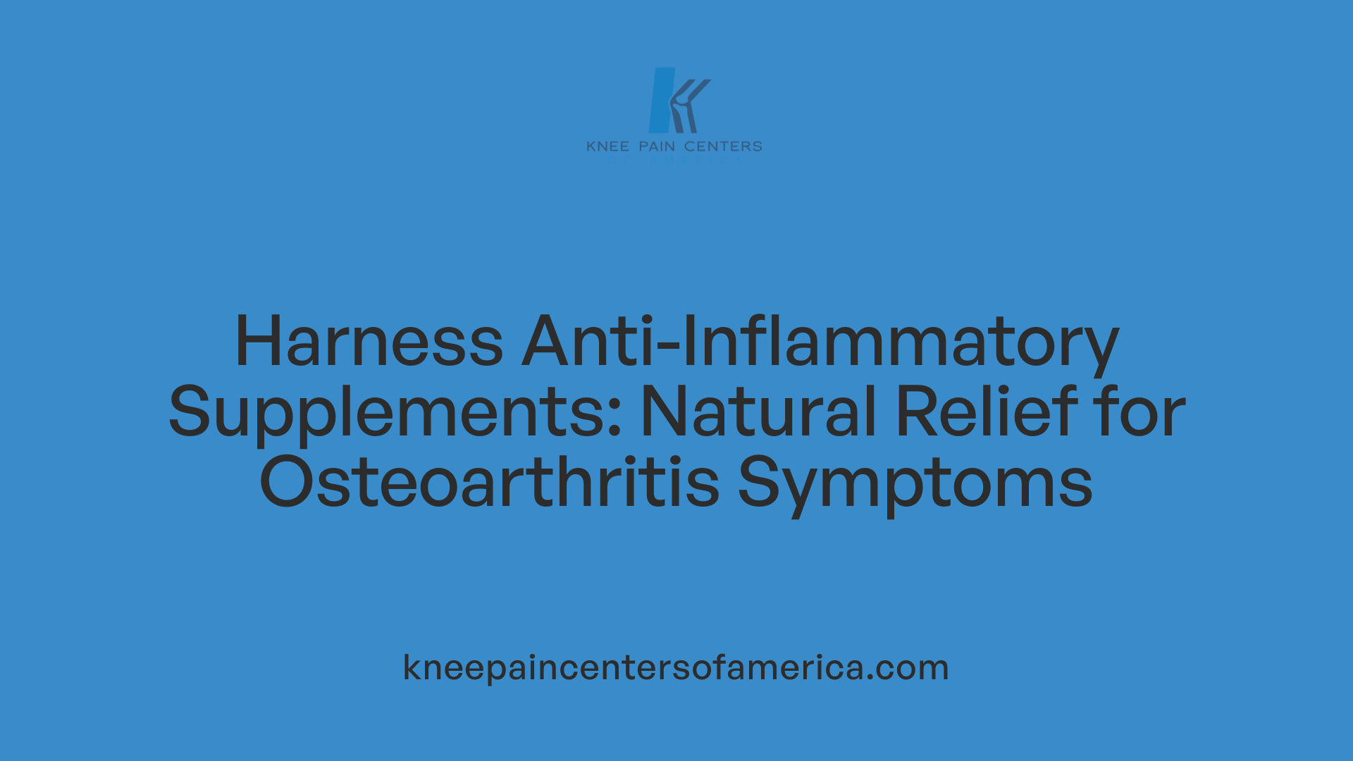 Harness Anti-Inflammatory Supplements: Natural Relief for Osteoarthritis Symptoms