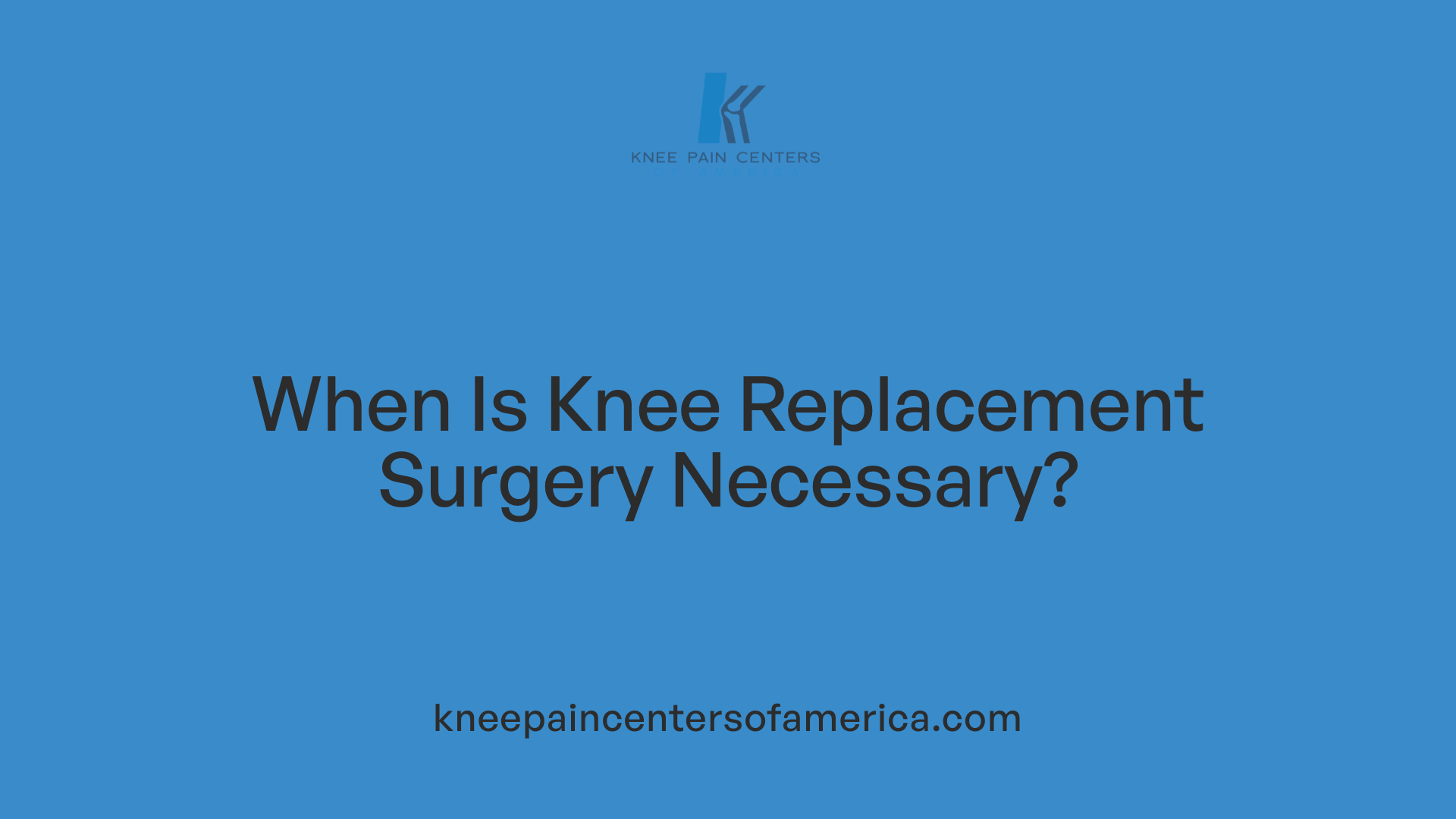 When Is Knee Replacement Surgery Necessary?