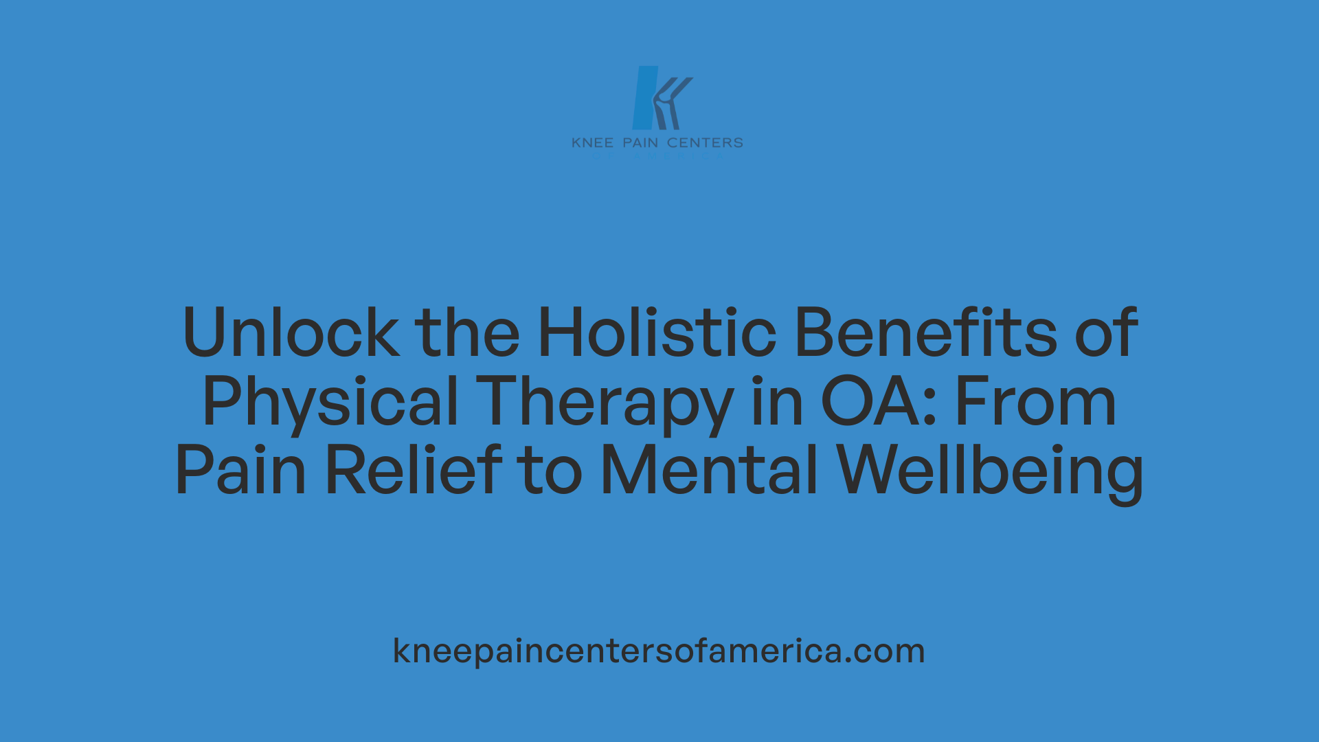 Unlock the Holistic Benefits of Physical Therapy in OA: From Pain Relief to Mental Wellbeing