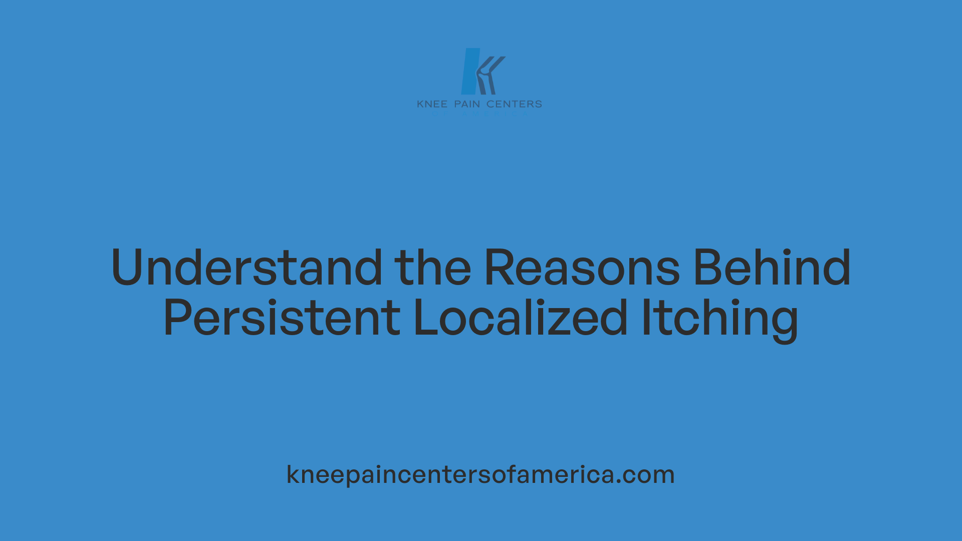 Understand the Reasons Behind Persistent Localized Itching