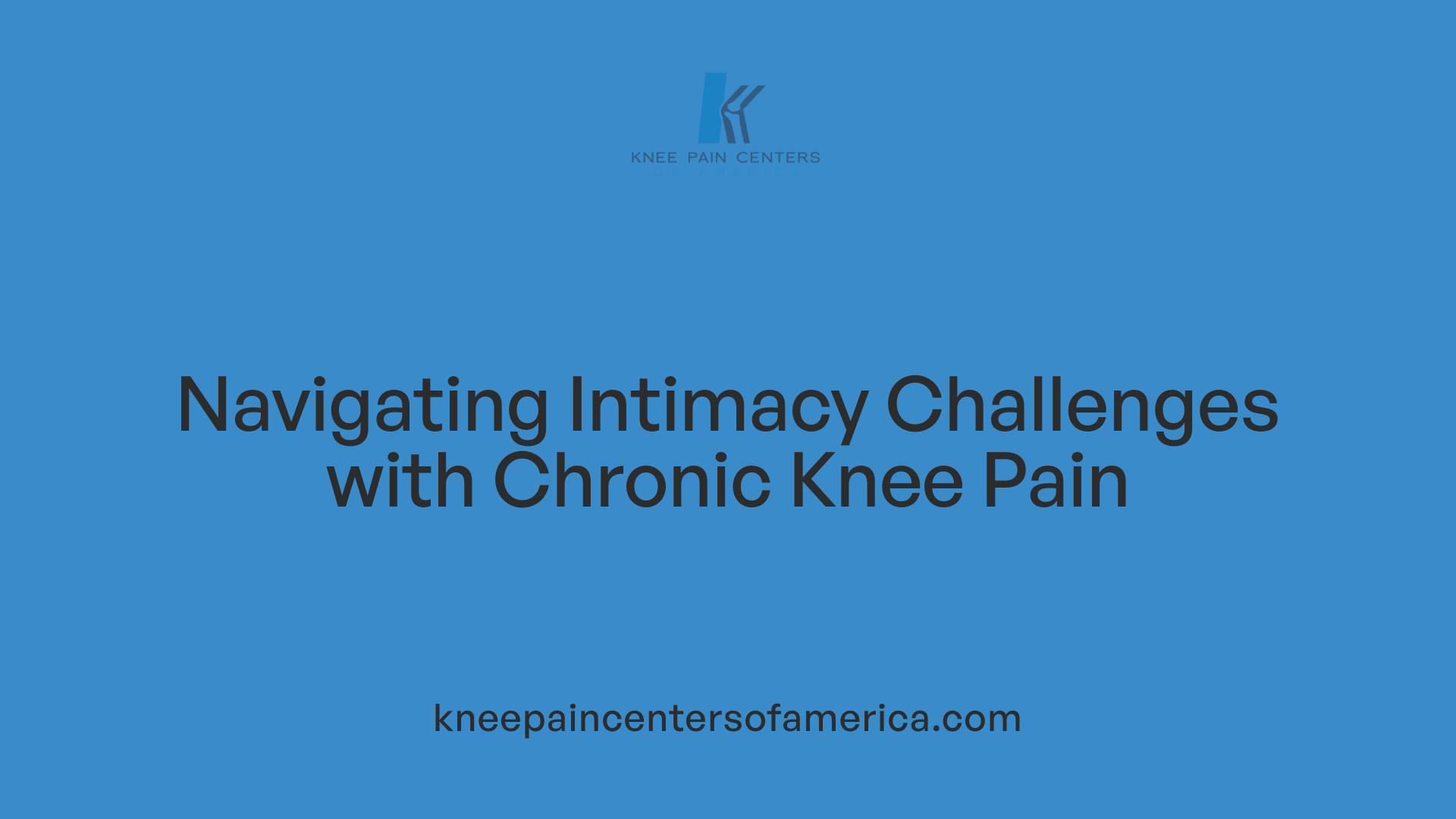 Navigating Intimacy Challenges with Chronic Knee Pain