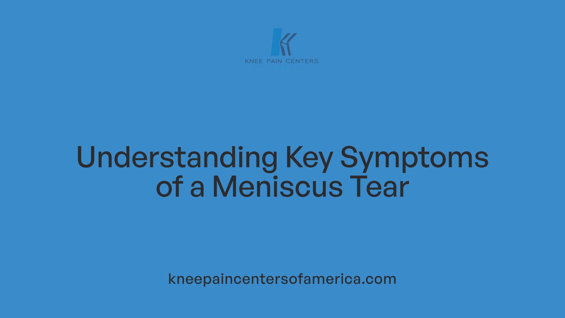 Understanding Key Symptoms of a Meniscus Tear