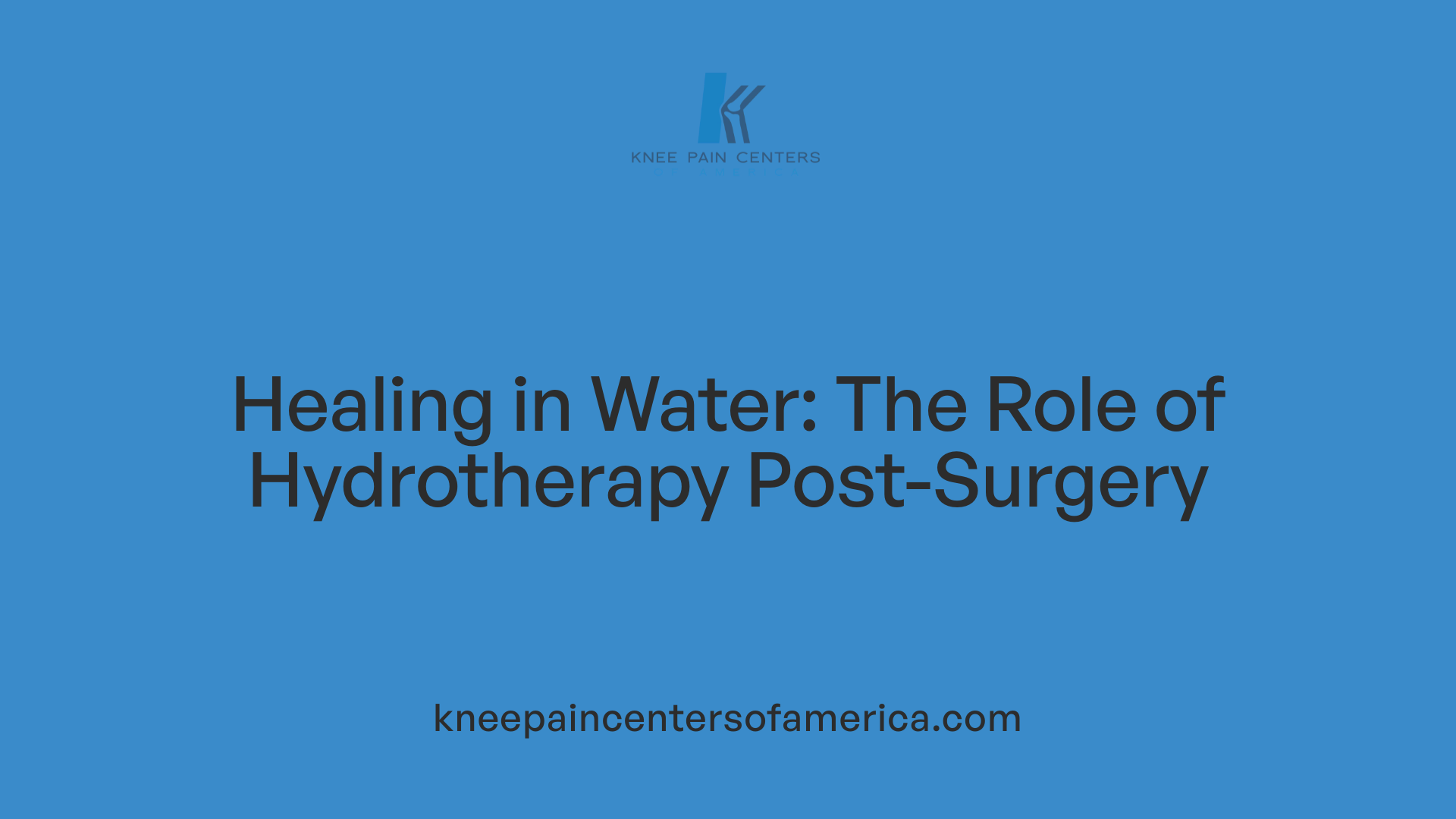 Healing in Water: The Role of Hydrotherapy Post-Surgery