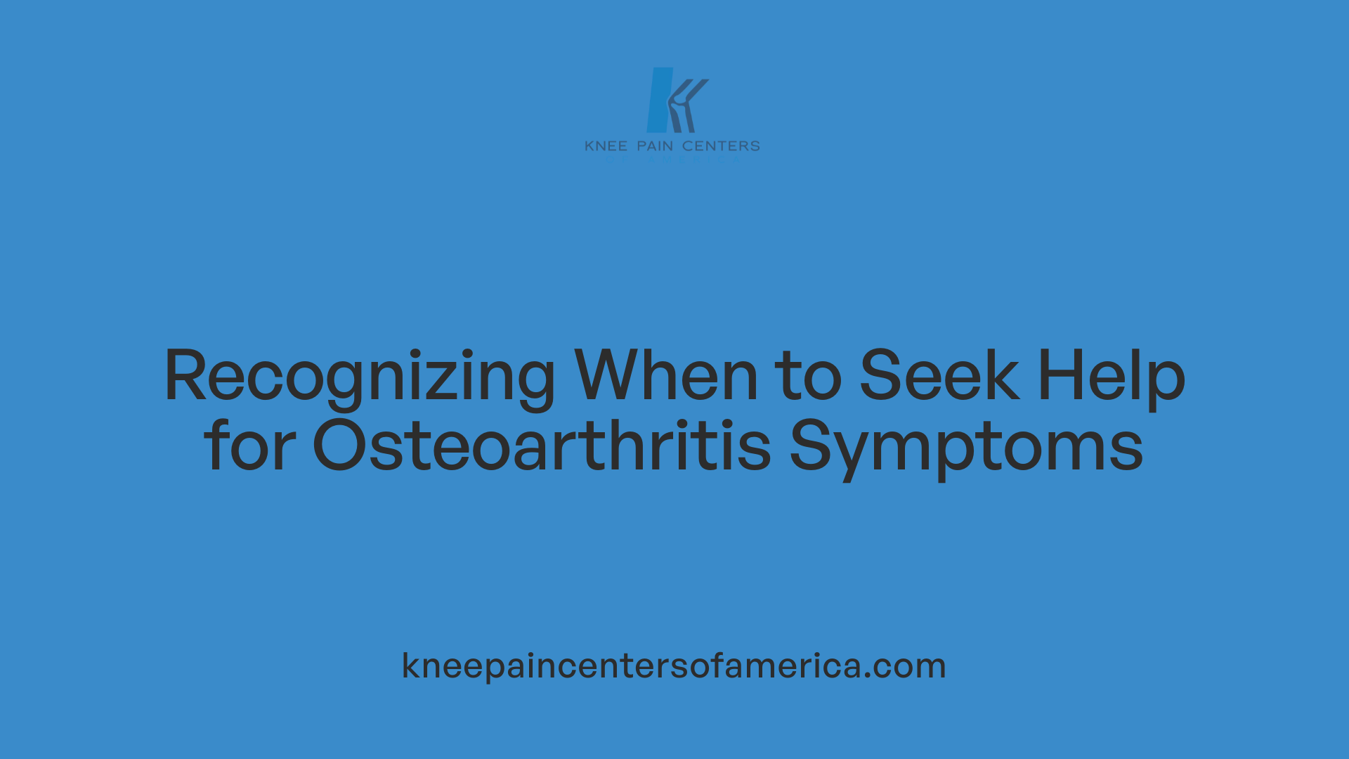 Recognizing When to Seek Help for Osteoarthritis Symptoms