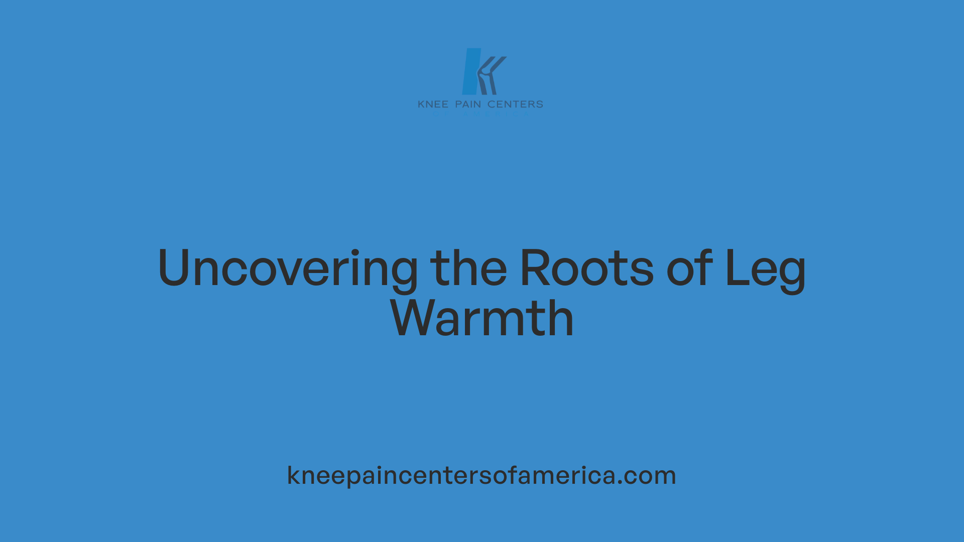 Uncovering the Roots of Leg Warmth