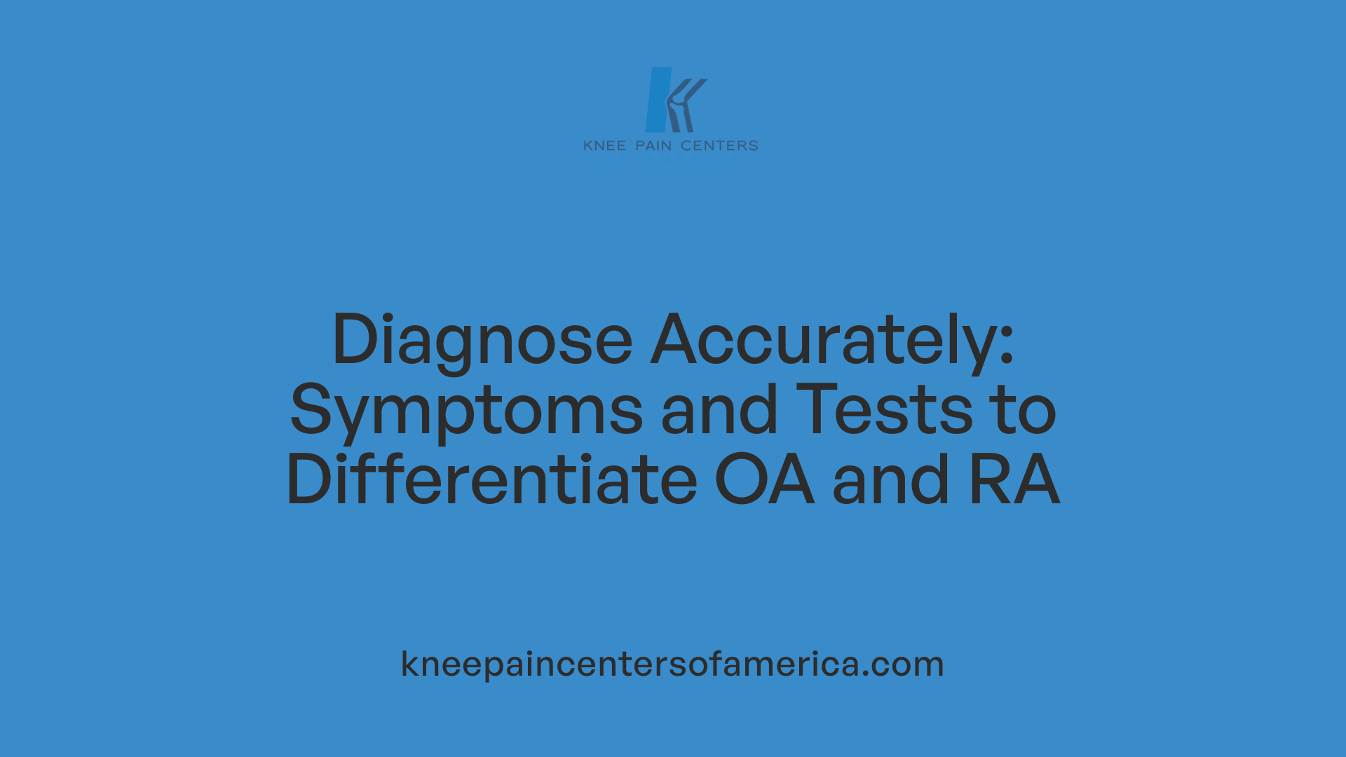 Diagnose Accurately: Symptoms and Tests to Differentiate OA and RA