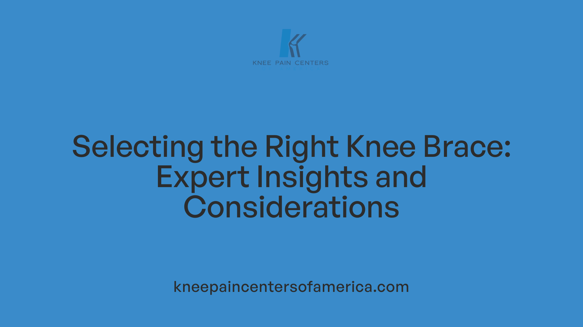 Selecting the Right Knee Brace: Expert Insights and Considerations