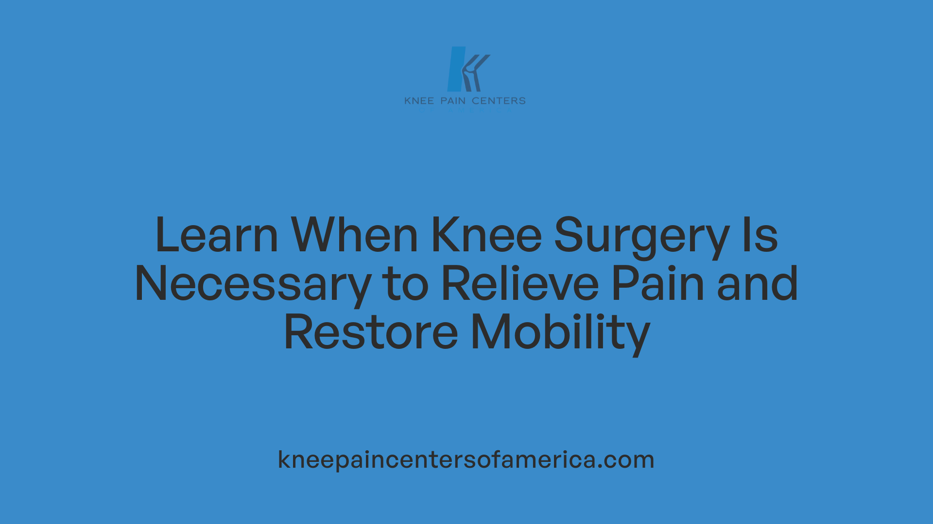 Learn When Knee Surgery Is Necessary to Relieve Pain and Restore Mobility