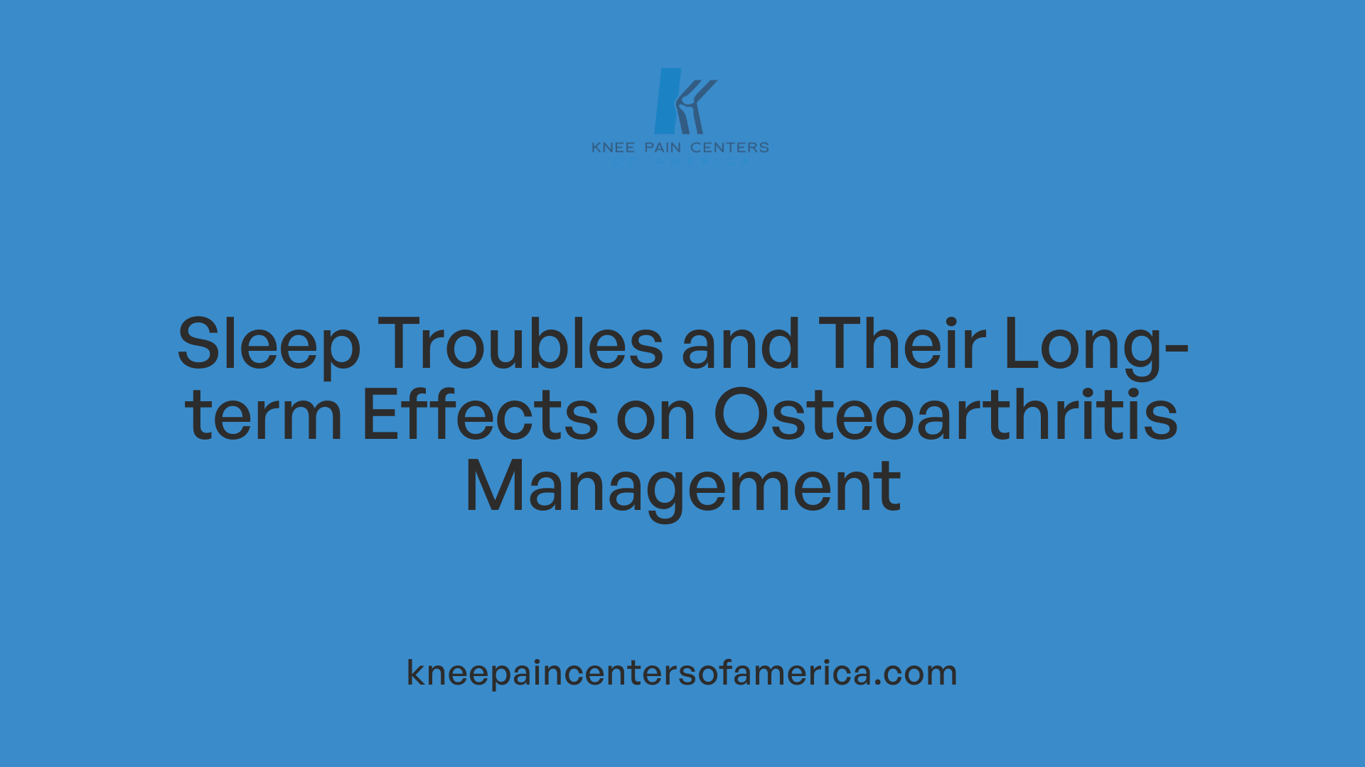 Sleep Troubles and Their Long-term Effects on Osteoarthritis Management