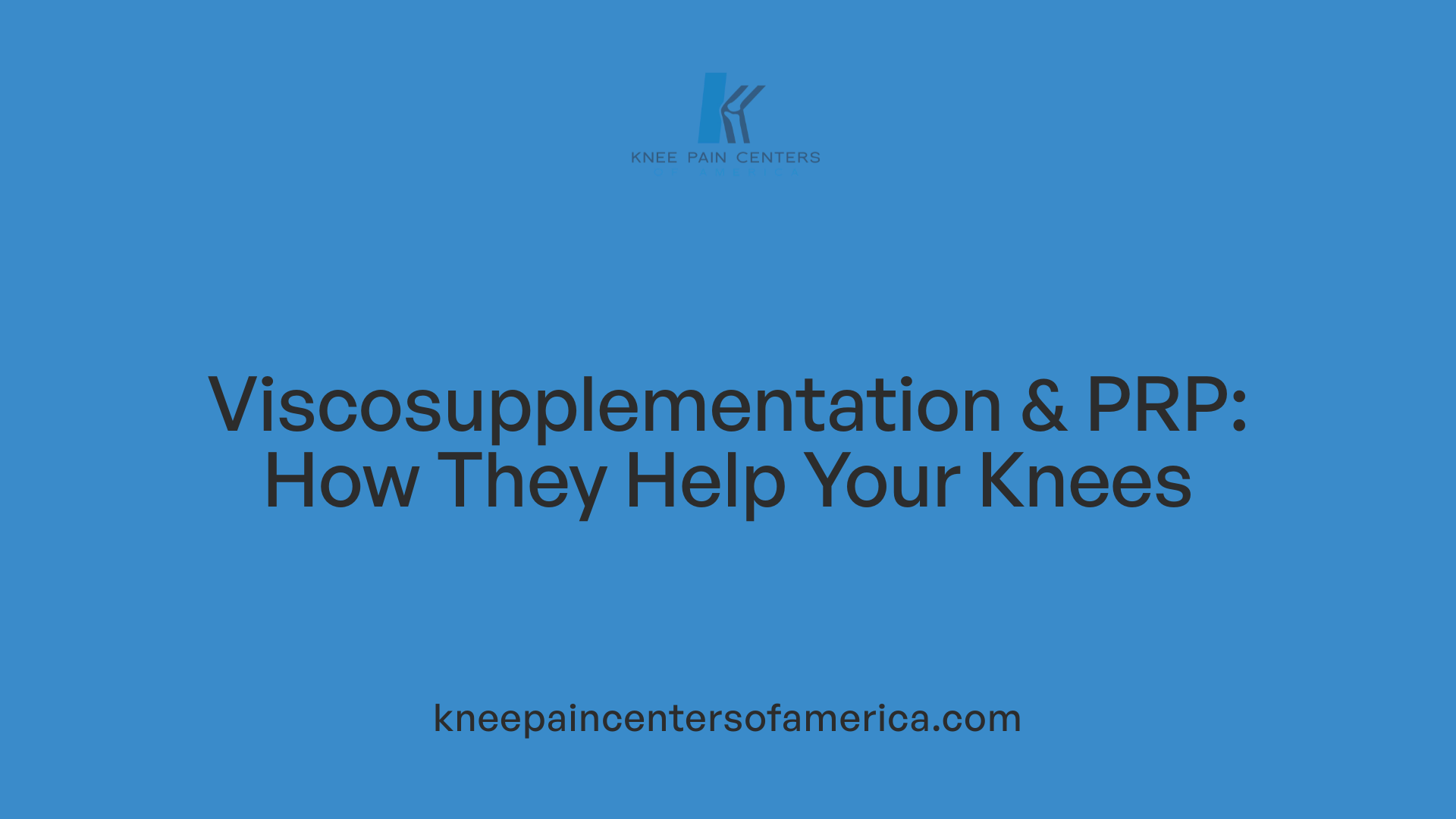 Viscosupplementation &amp; PRP: How They Help Your Knees