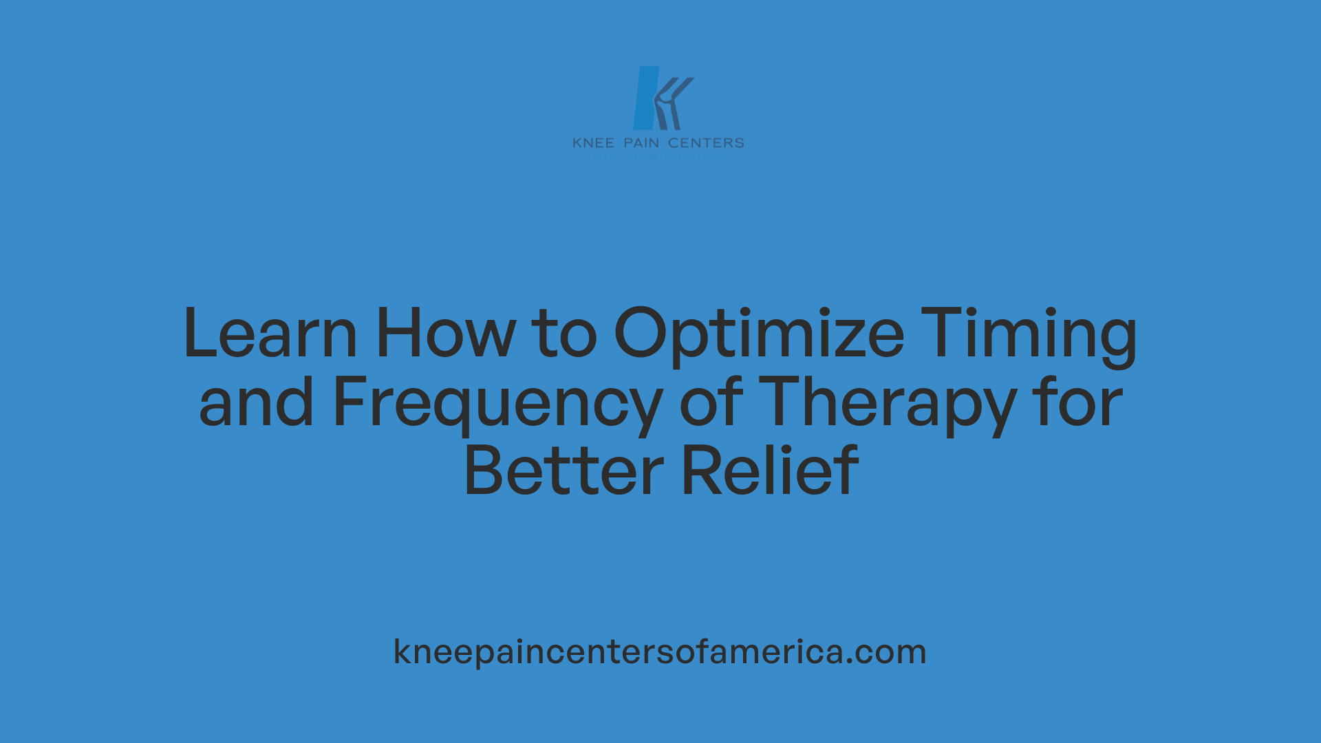 Learn How to Optimize Timing and Frequency of Therapy for Better Relief