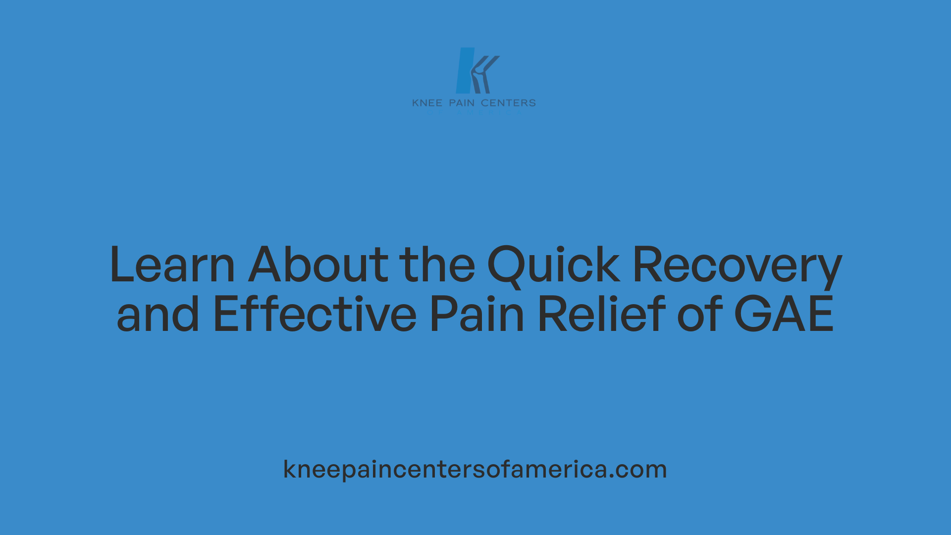 Learn About the Quick Recovery and Effective Pain Relief of GAE