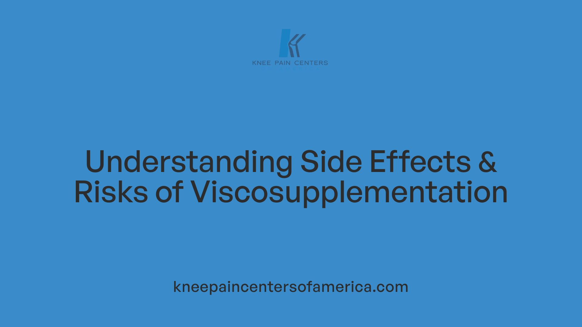 Understanding Side Effects &amp; Risks of Viscosupplementation