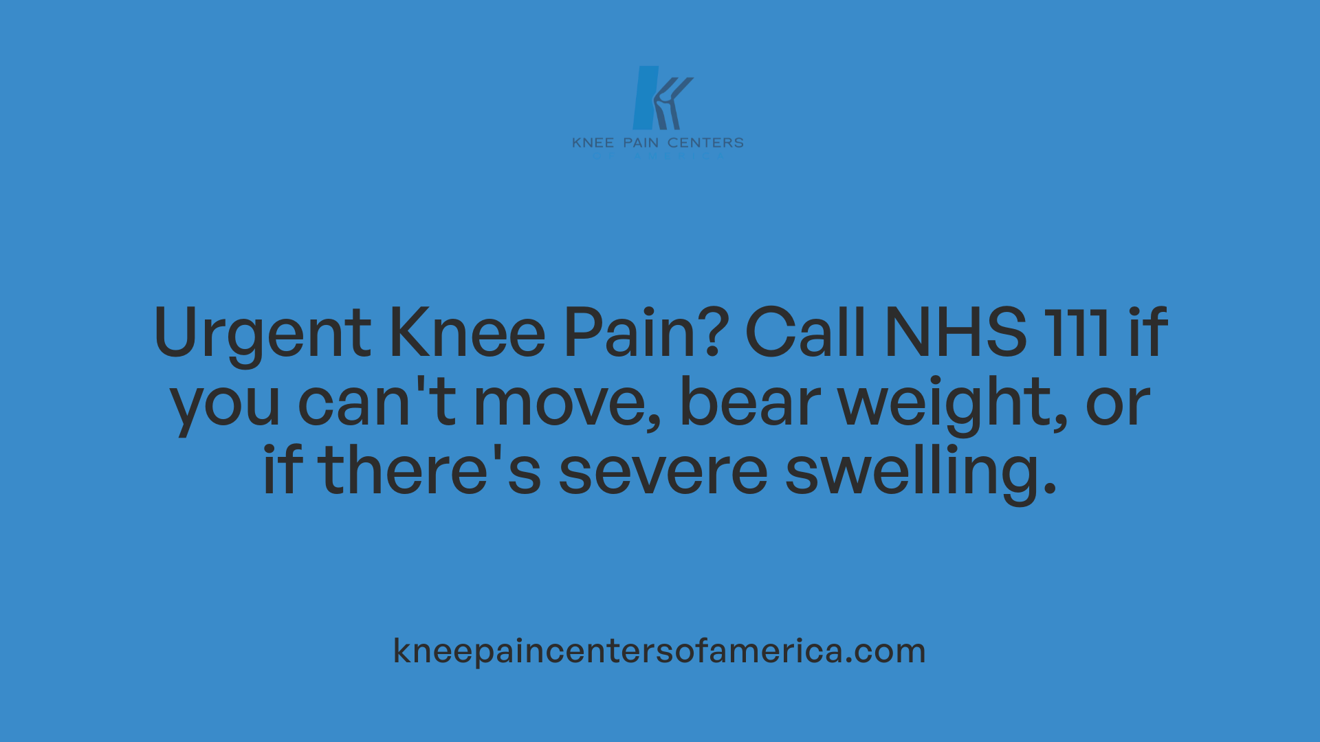 Urgent Knee Pain? Call NHS 111 if you can't move, bear weight, or if there's severe swelling.