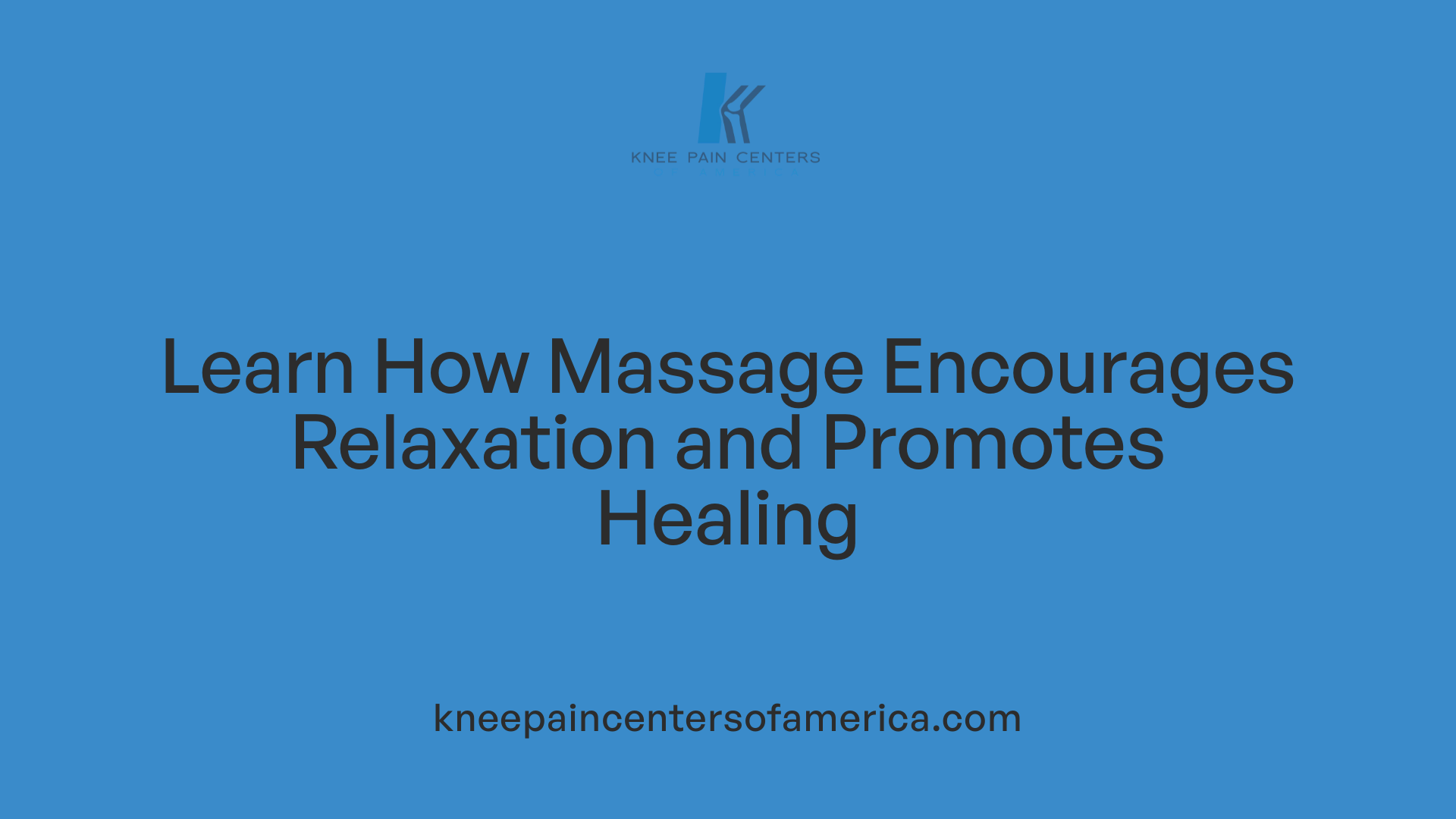 Learn How Massage Encourages Relaxation and Promotes Healing