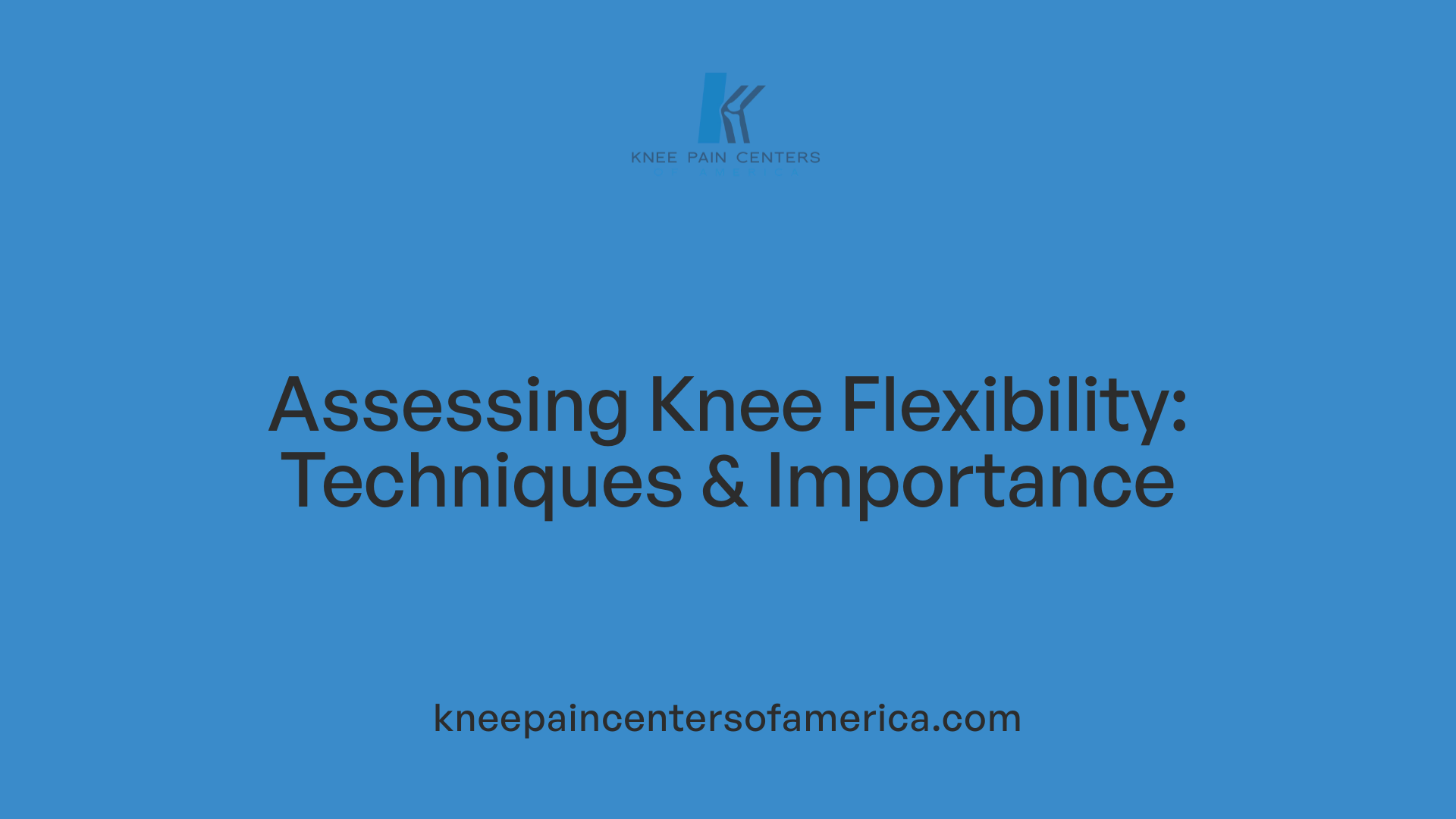 Assessing Knee Flexibility: Techniques &amp; Importance