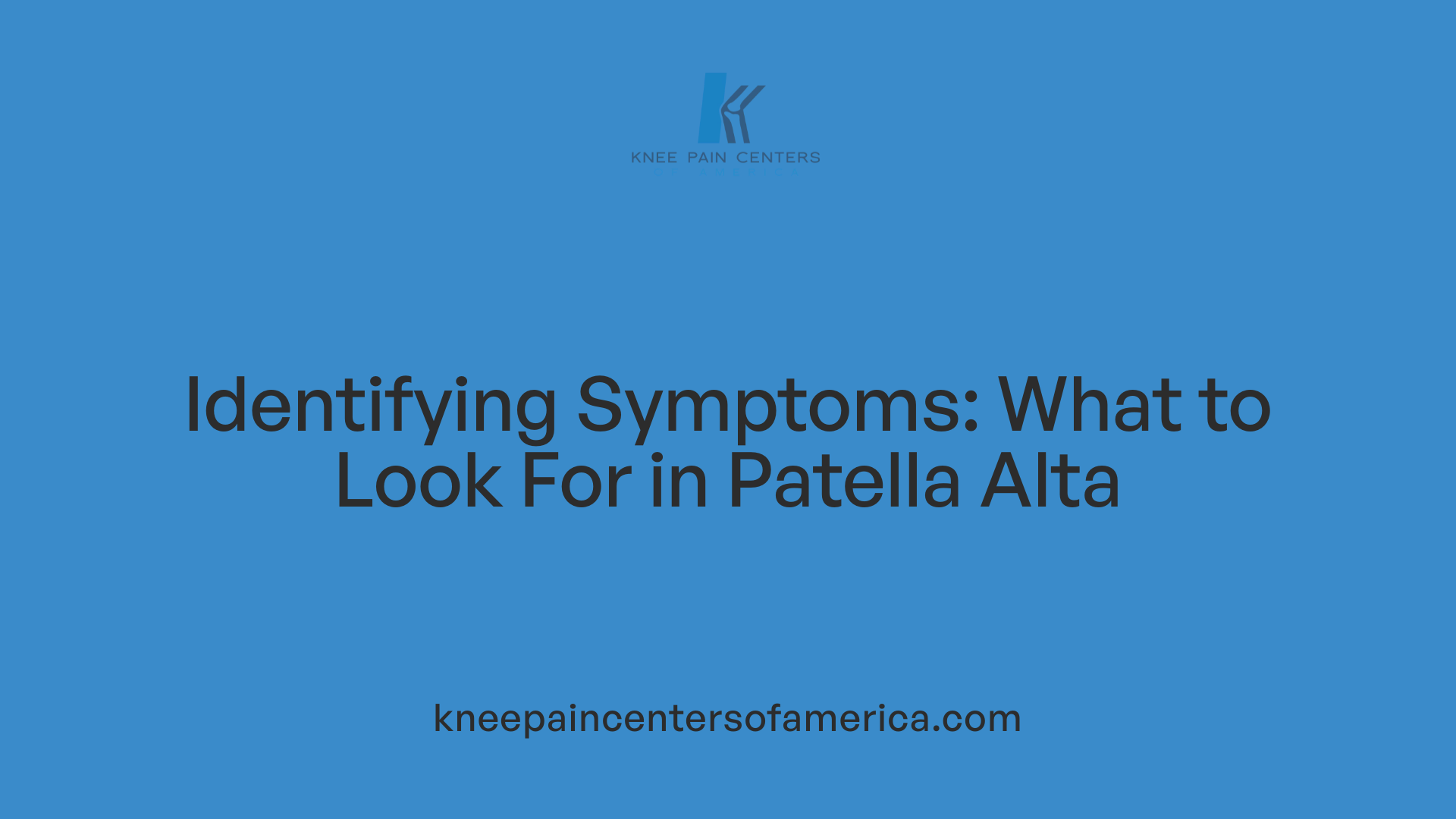 Identifying Symptoms: What to Look For in Patella Alta