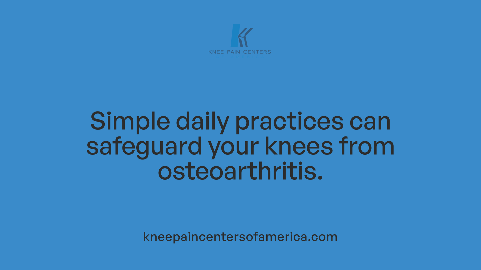 Simple daily practices can safeguard your knees from osteoarthritis.