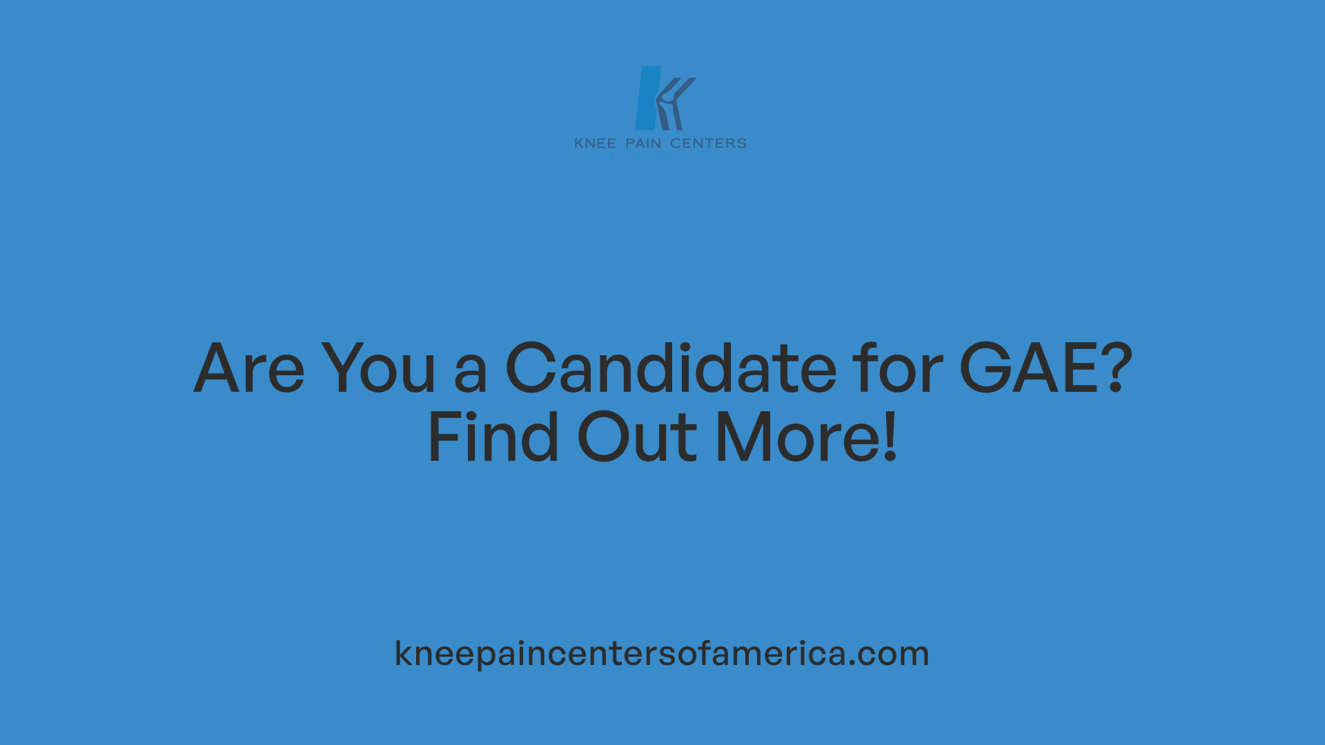 Are You a Candidate for GAE? Find Out More!
