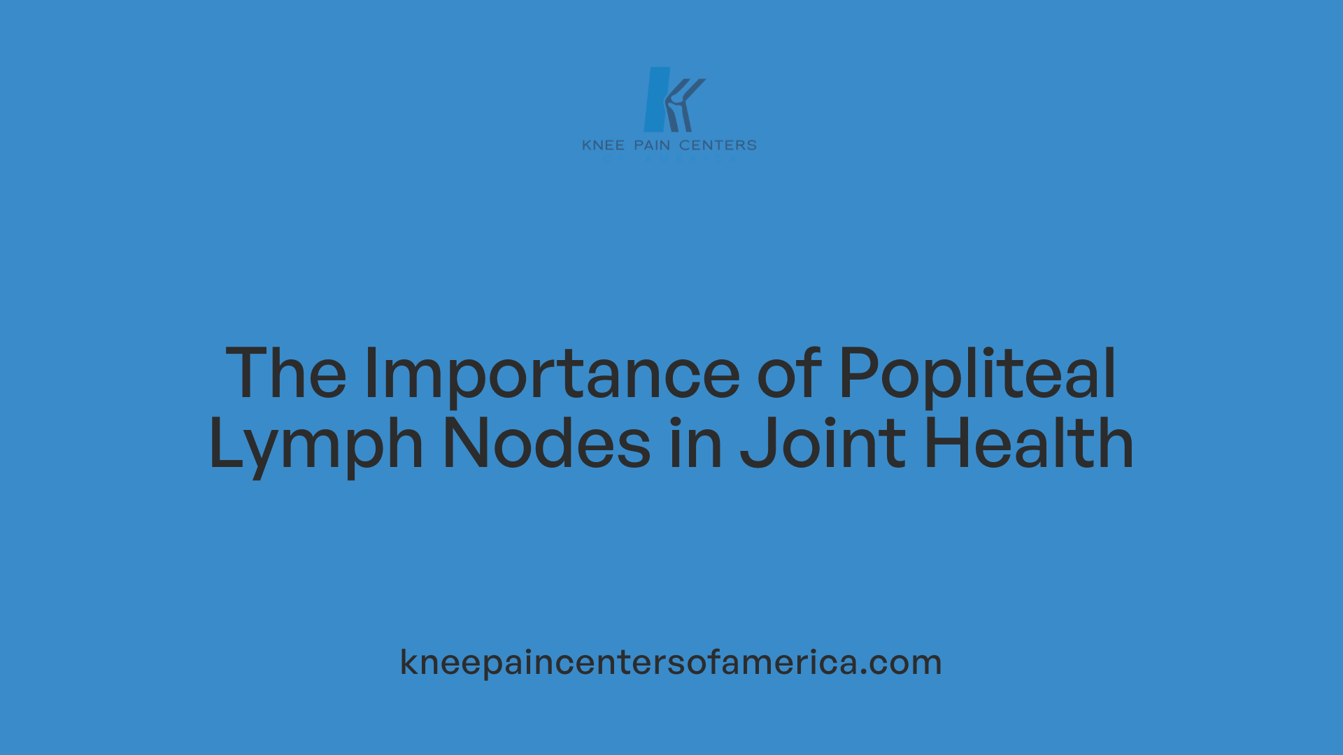 The Importance of Popliteal Lymph Nodes in Joint Health