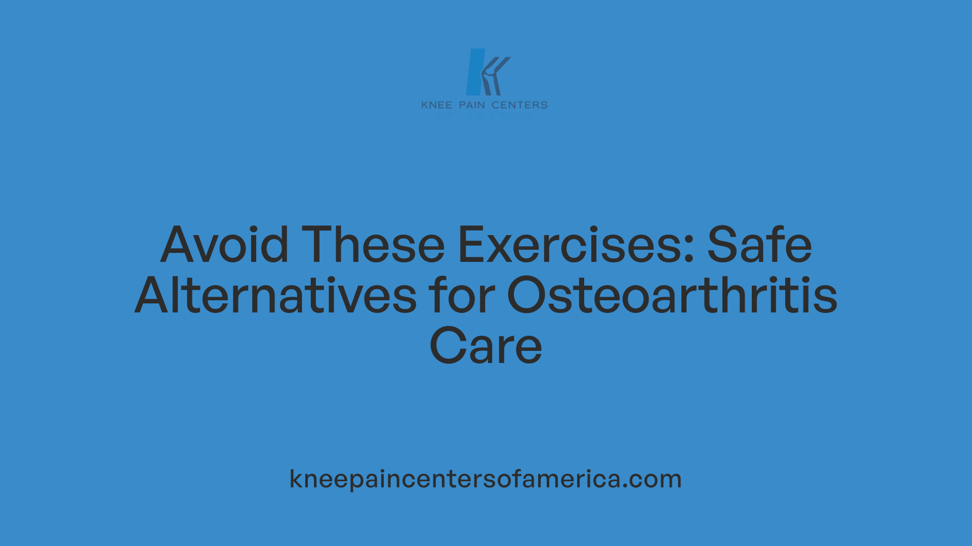Avoid These Exercises: Safe Alternatives for Osteoarthritis Care