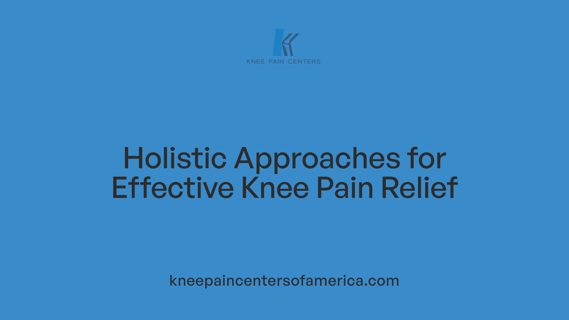 Holistic Approaches for Effective Knee Pain Relief