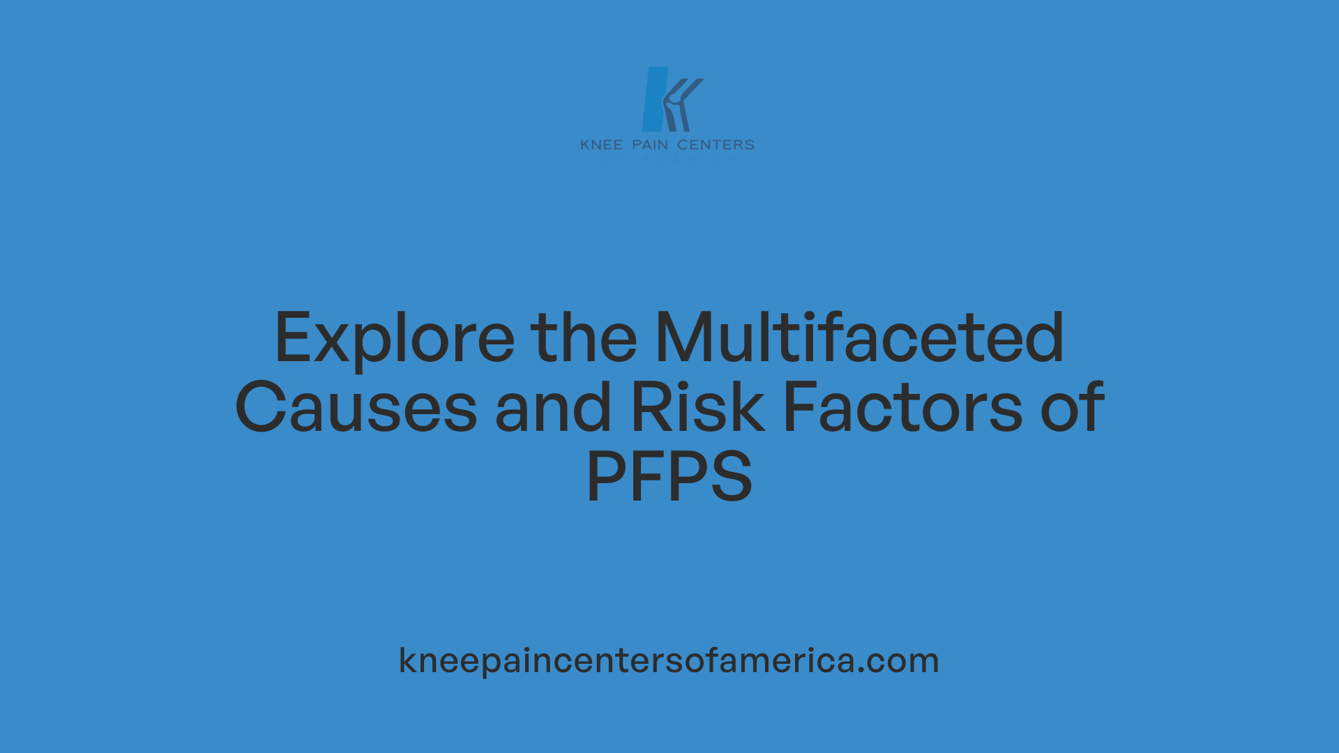 Explore the Multifaceted Causes and Risk Factors of PFPS