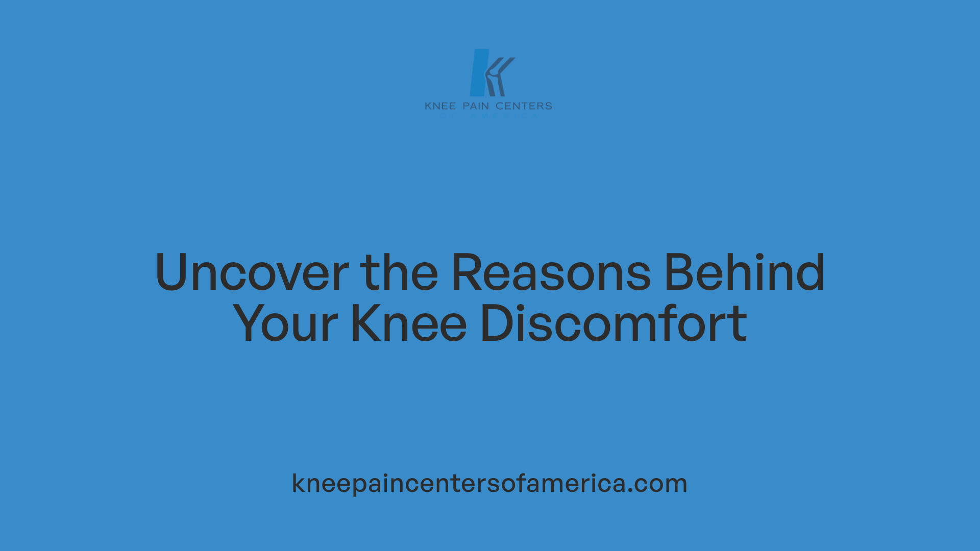 Uncover the Reasons Behind Your Knee Discomfort