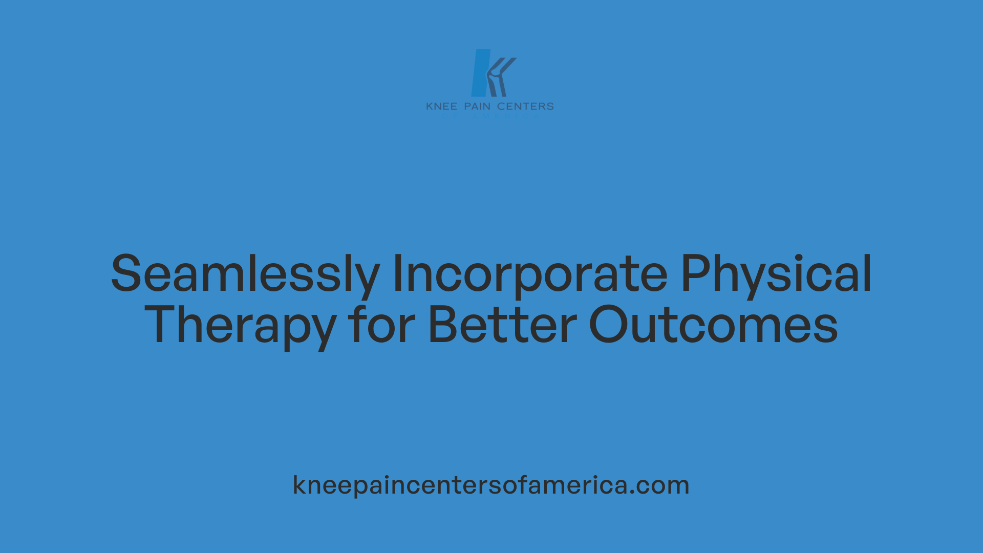 Seamlessly Incorporate Physical Therapy for Better Outcomes