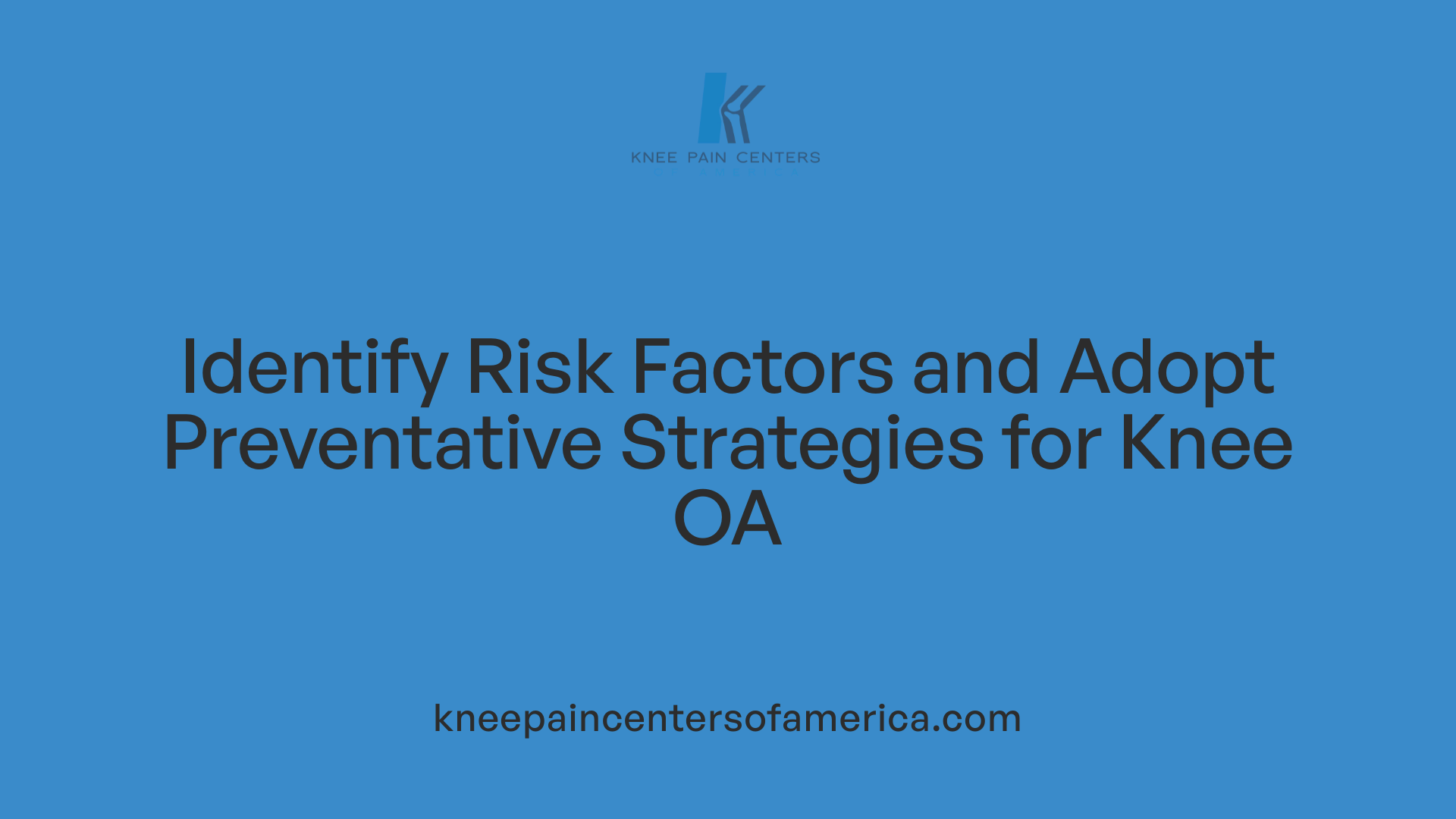 Identify Risk Factors and Adopt Preventative Strategies for Knee OA