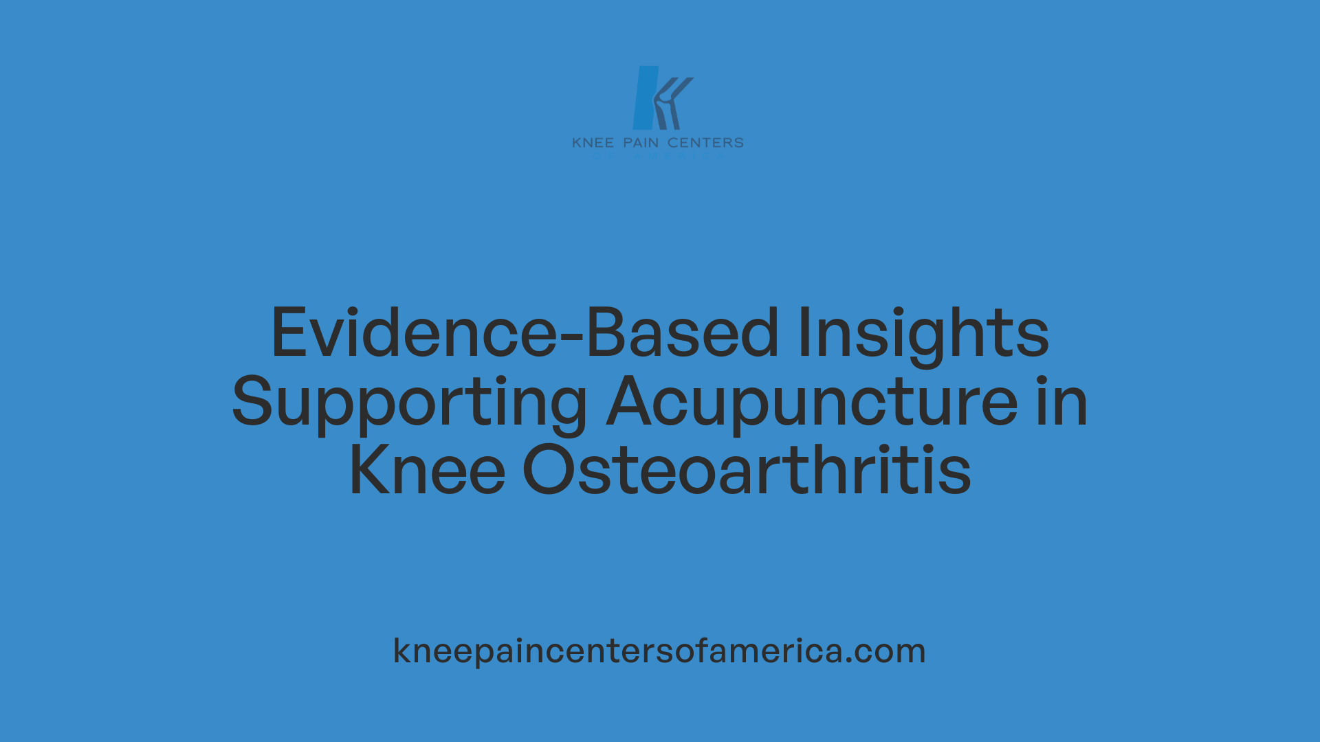 Evidence-Based Insights Supporting Acupuncture in Knee Osteoarthritis