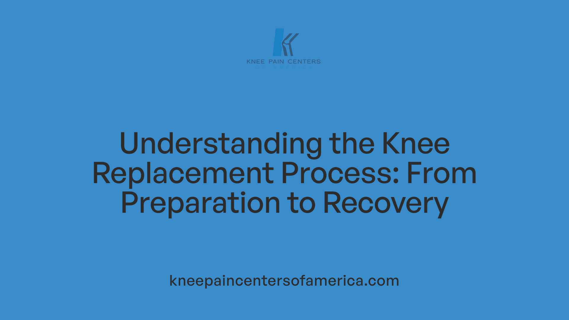 Understanding the Knee Replacement Process: From Preparation to Recovery