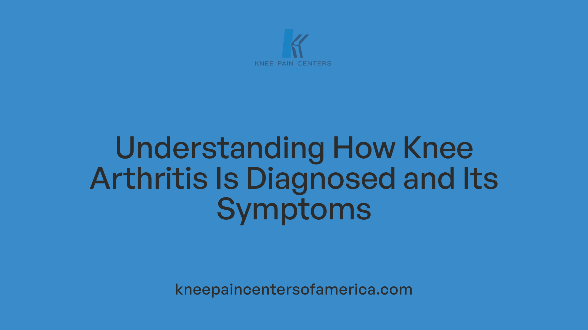 Understanding How Knee Arthritis Is Diagnosed and Its Symptoms