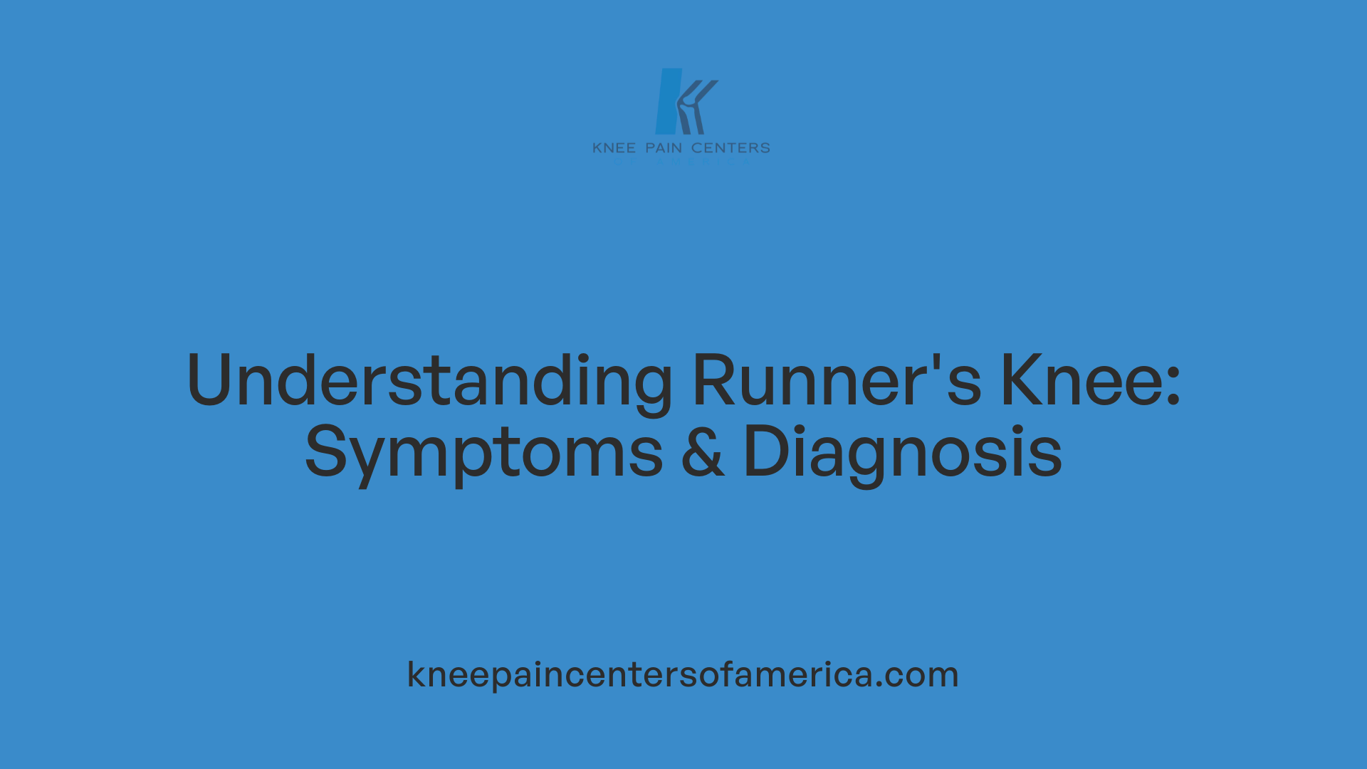 Understanding Runner's Knee: Symptoms &amp; Diagnosis