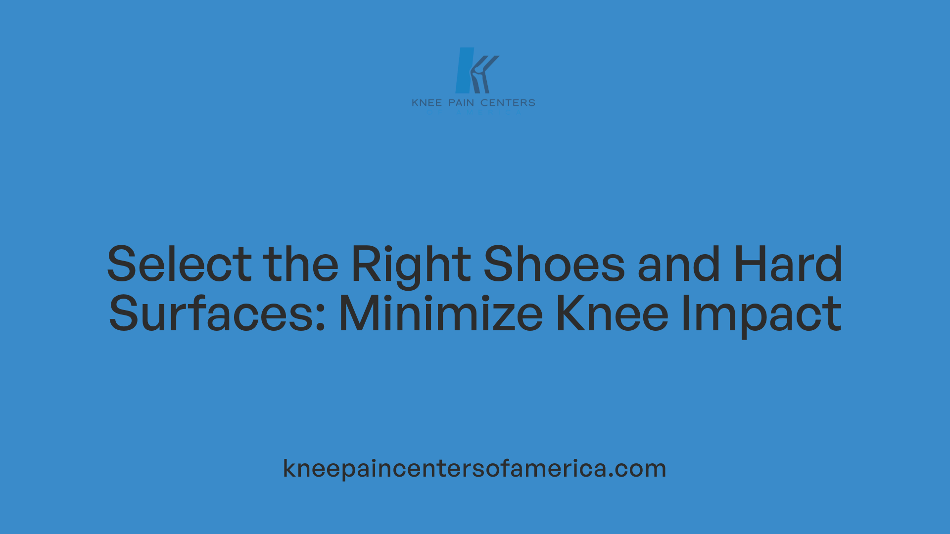 Select the Right Shoes and Hard Surfaces: Minimize Knee Impact