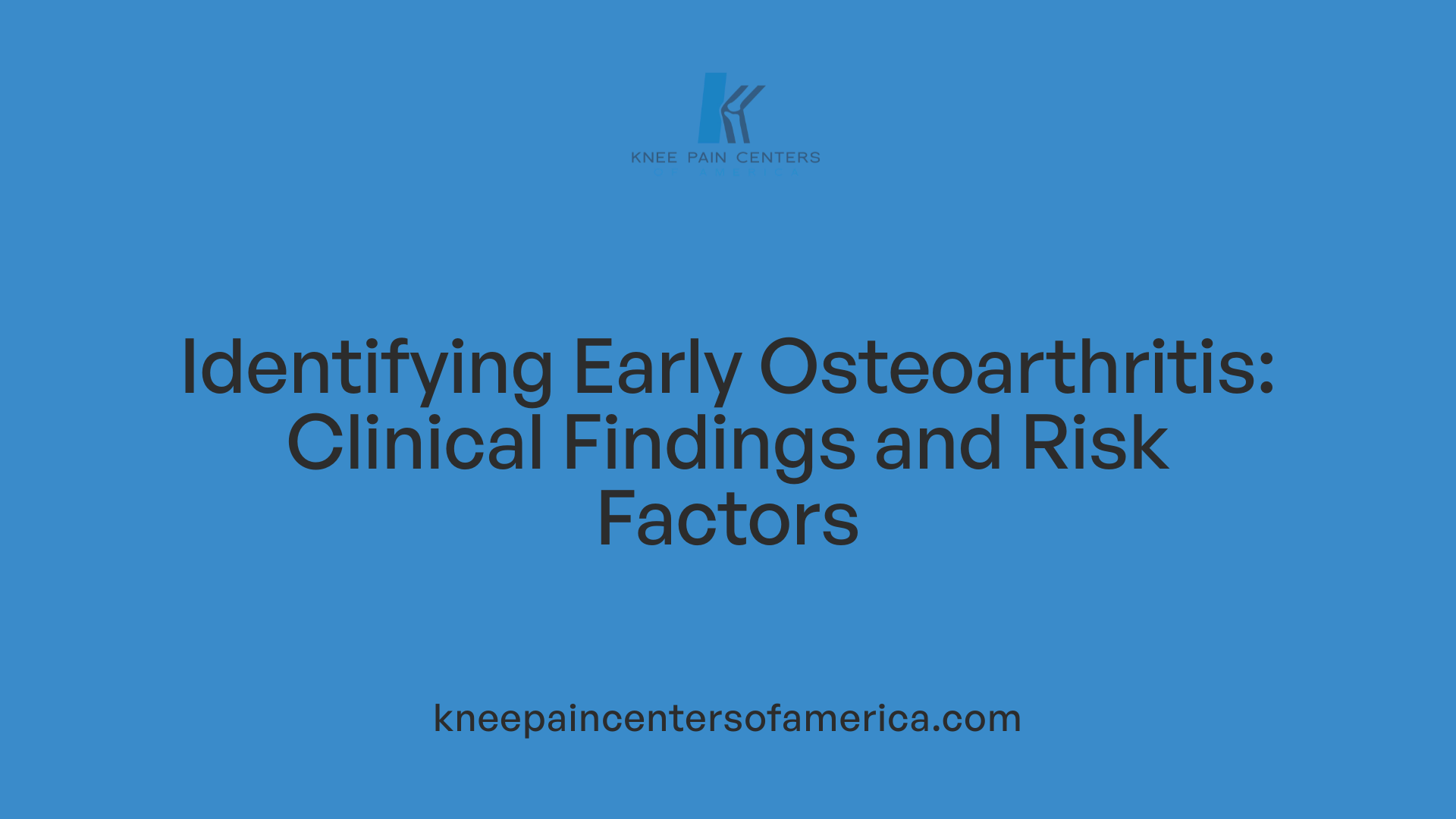 Identifying Early Osteoarthritis: Clinical Findings and Risk Factors