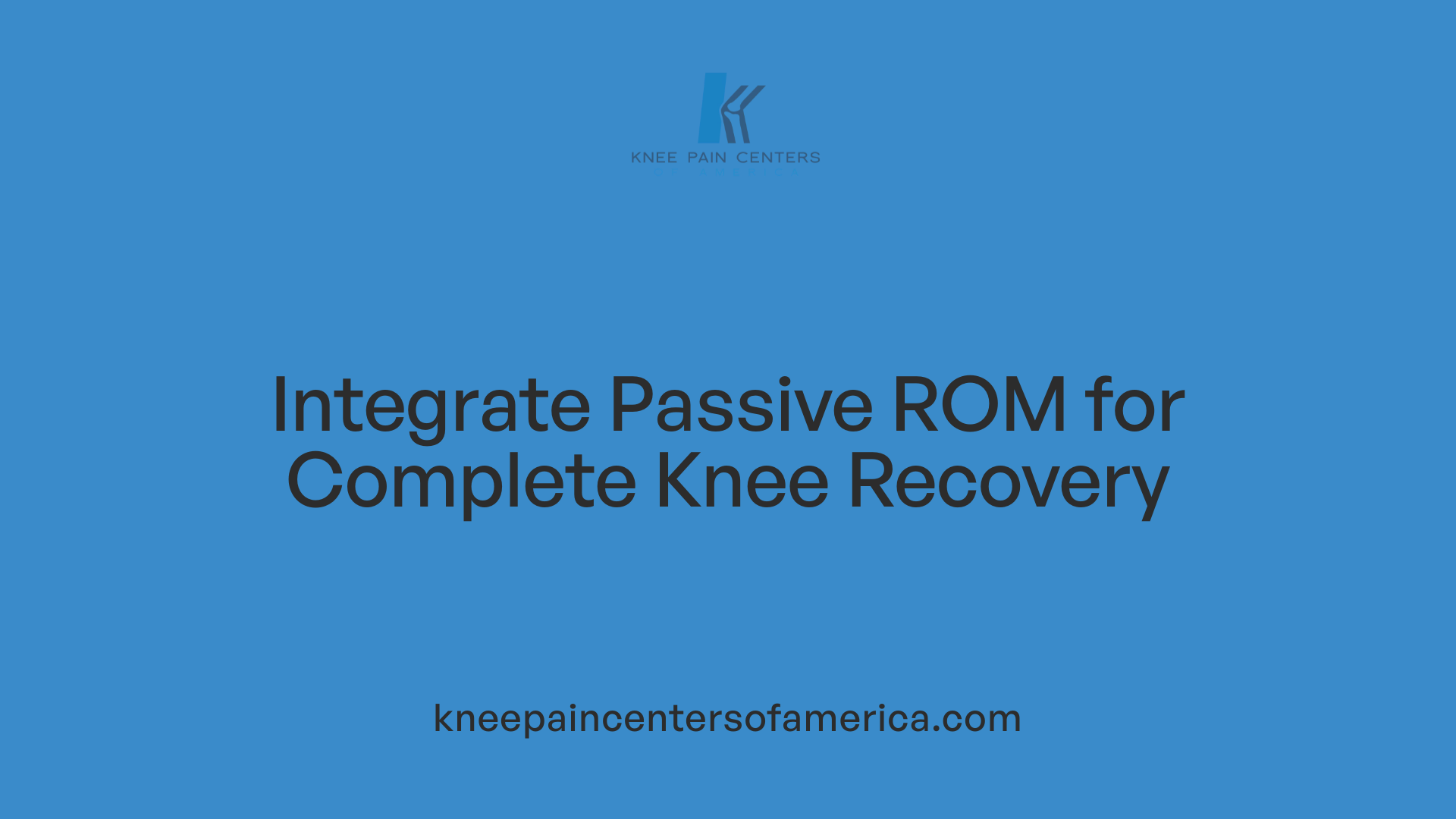 Integrate Passive ROM for Complete Knee Recovery