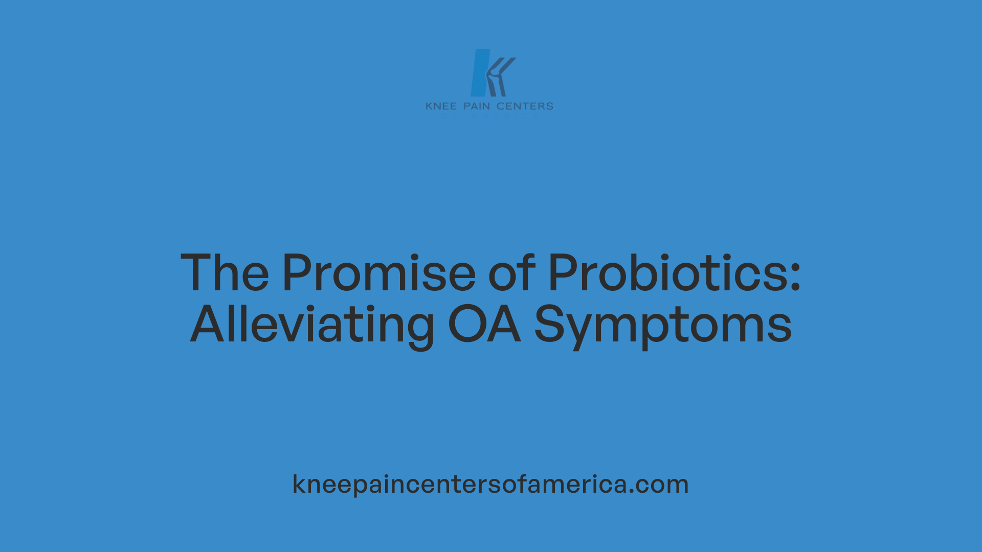 The Promise of Probiotics: Alleviating OA Symptoms