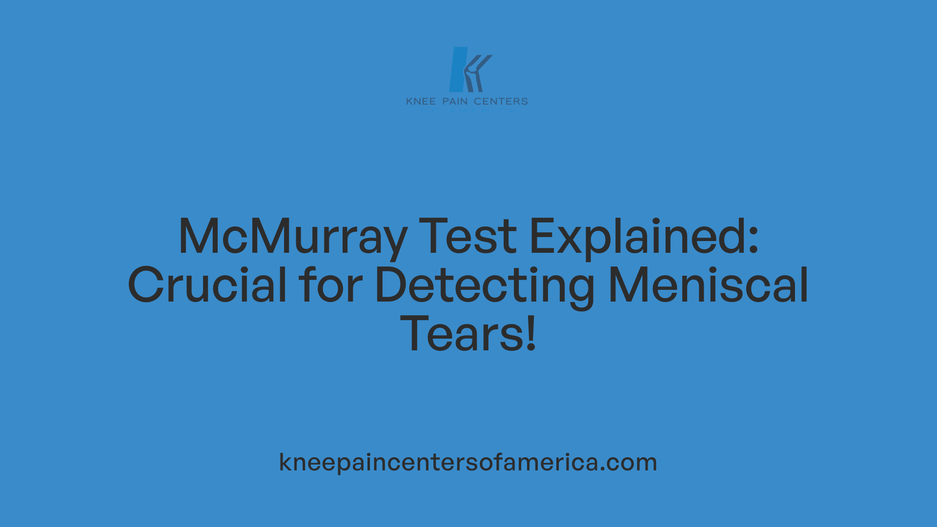 McMurray Test Explained: Crucial for Detecting Meniscal Tears!