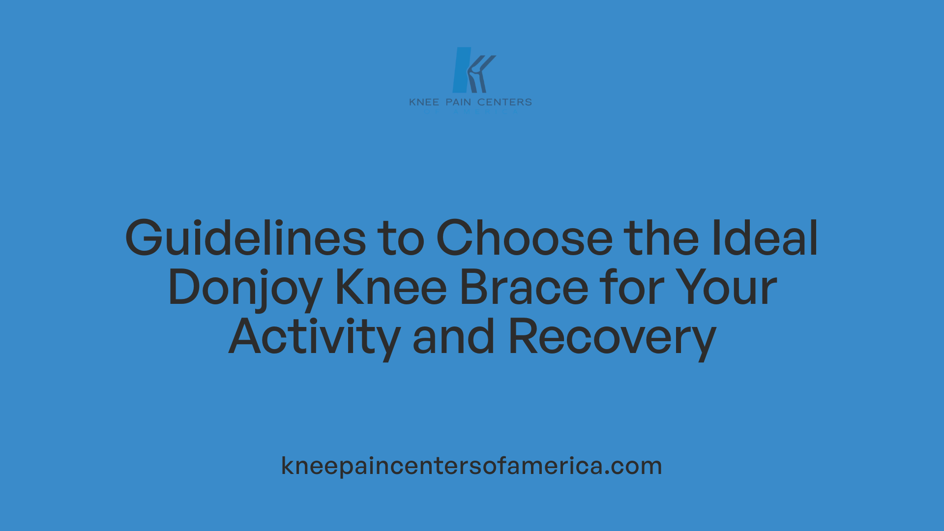 Guidelines to Choose the Ideal Donjoy Knee Brace for Your Activity and Recovery